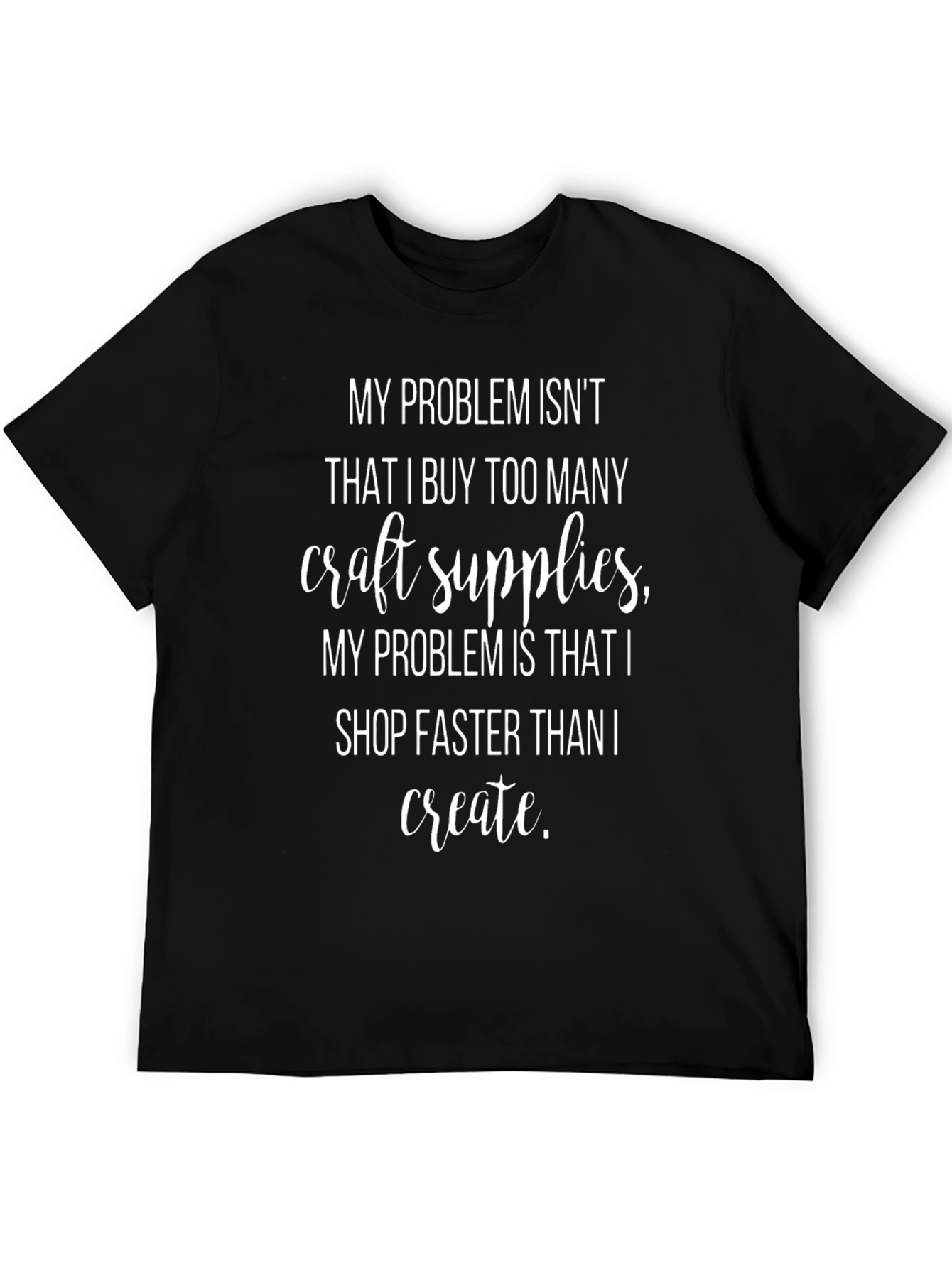 Craft Supplies Addict T-Shirt - Funny Crafter Gift
