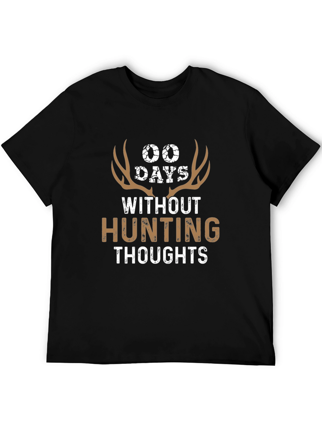 00 Days Without Hunting Thoughts Graphic Tee