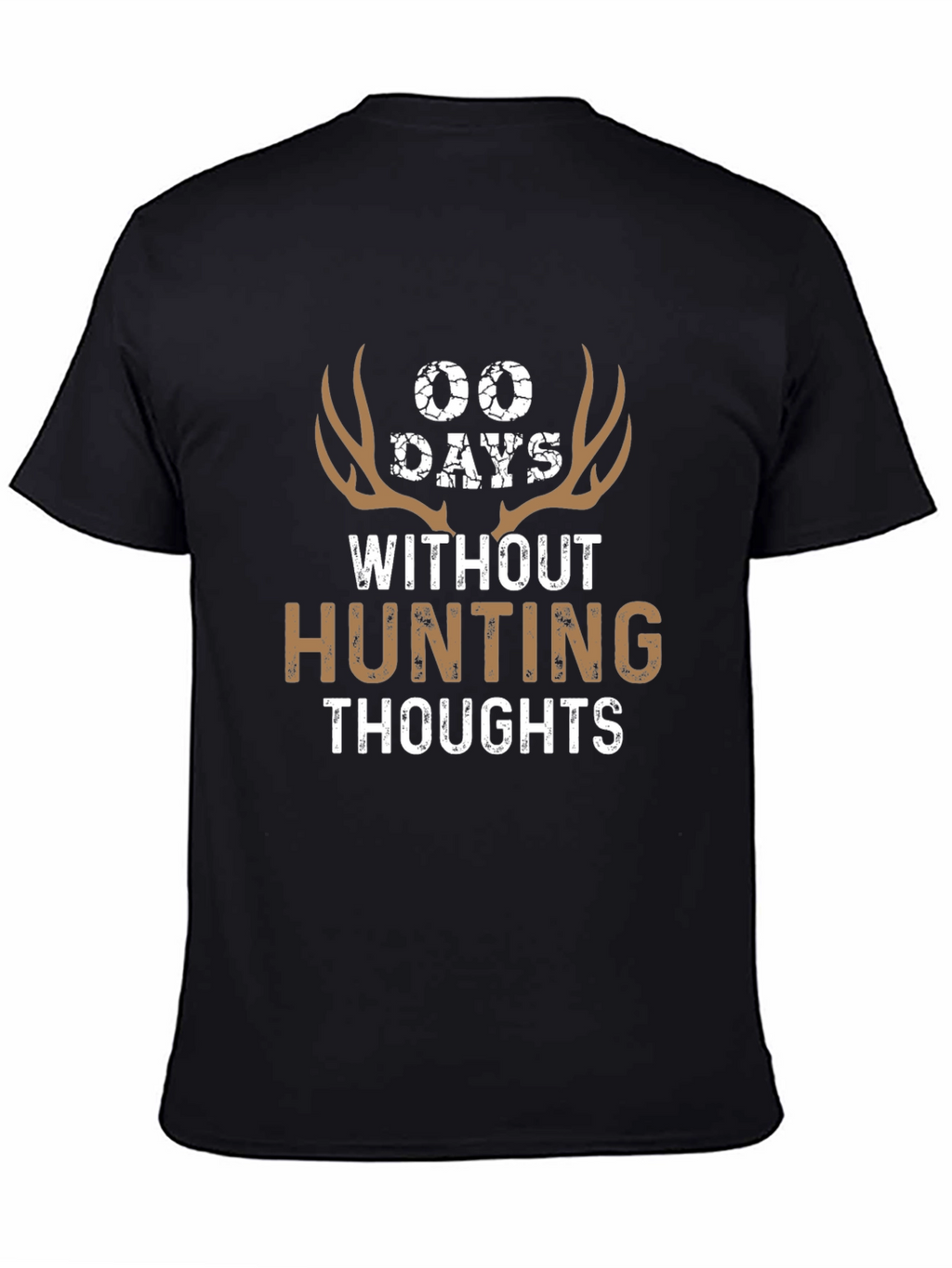 00 Days Without Hunting Thoughts Graphic Tee