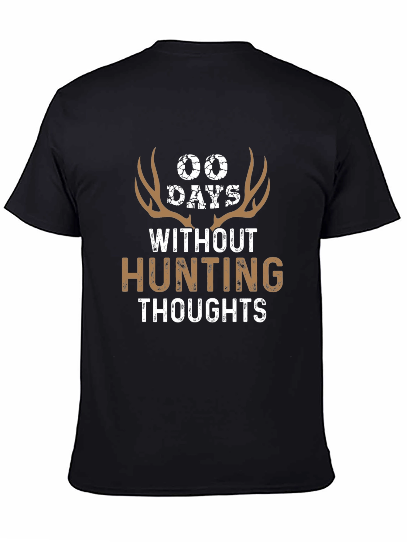 00 Days Without Hunting Thoughts Graphic Tee