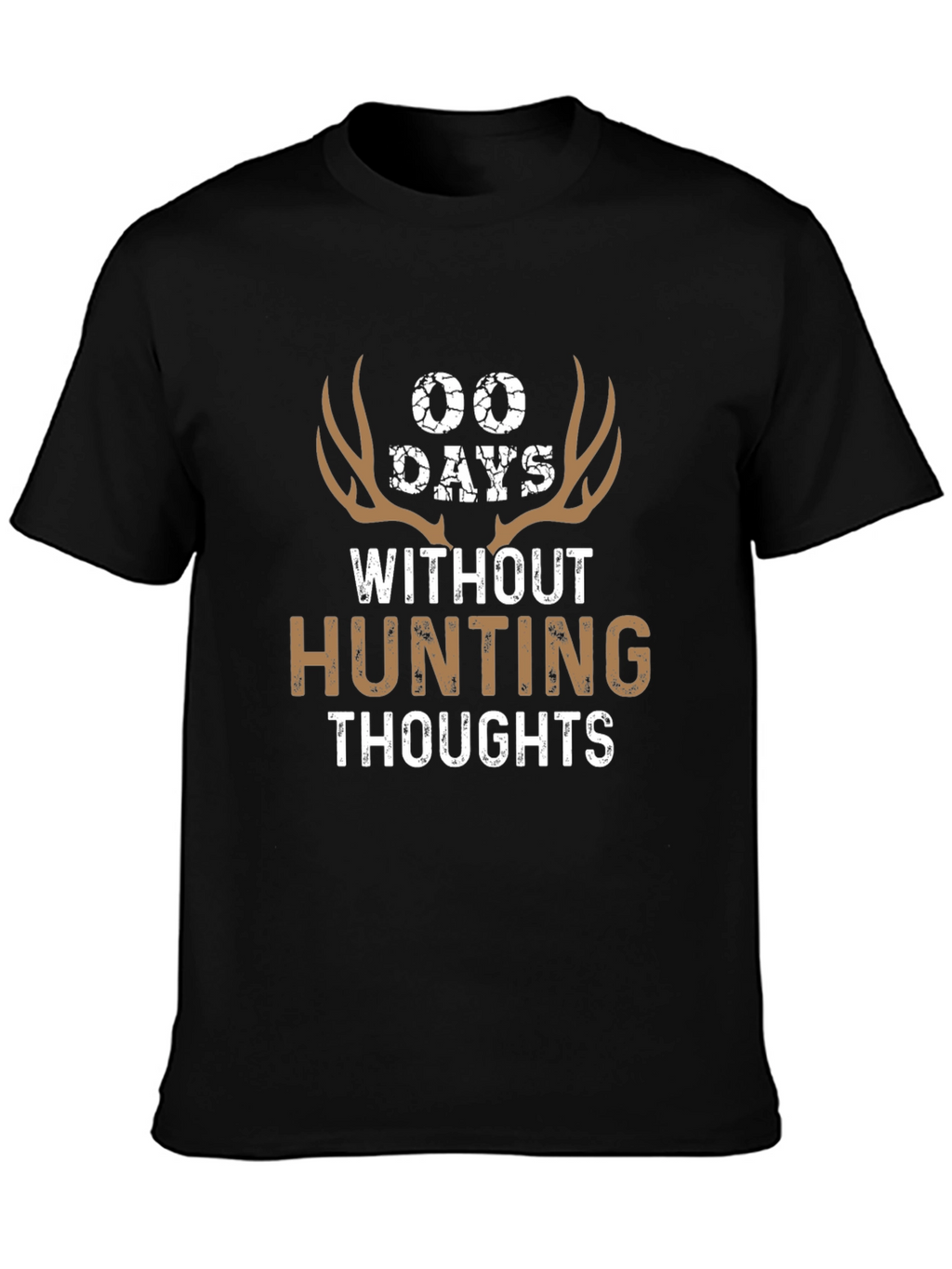 00 Days Without Hunting Thoughts Graphic Tee