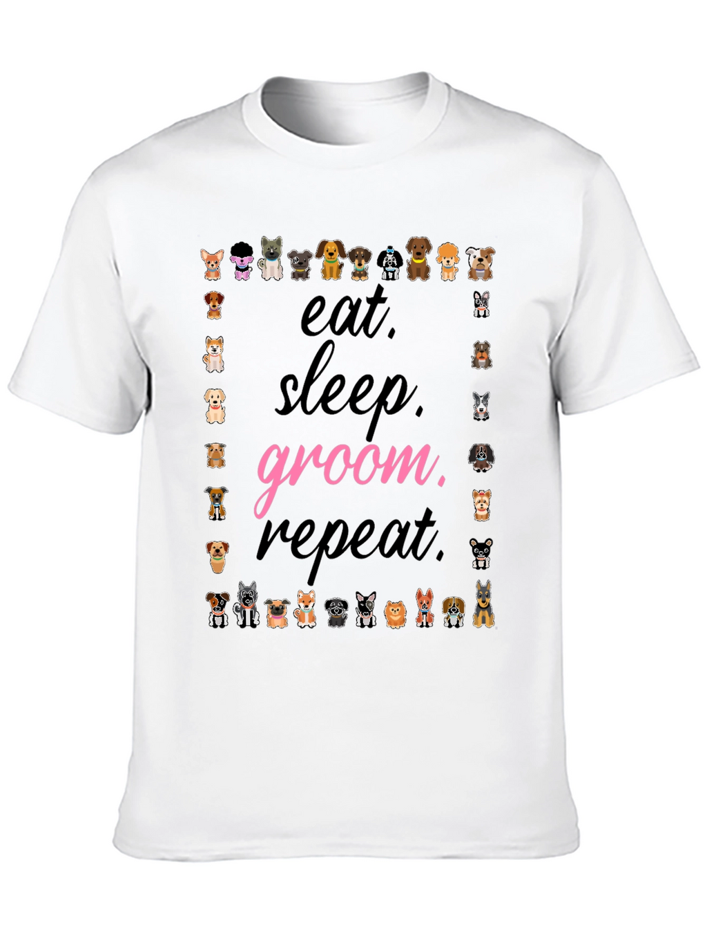 Eat Sleep Groom Repeat Dog Lover T-Shirt