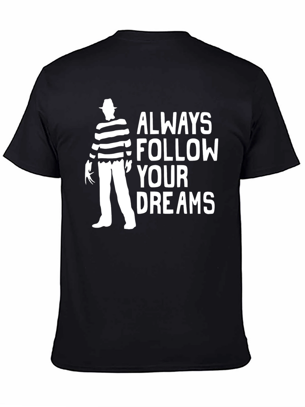 Always Follow Your Dreams Freddy Krueger T-Shirt