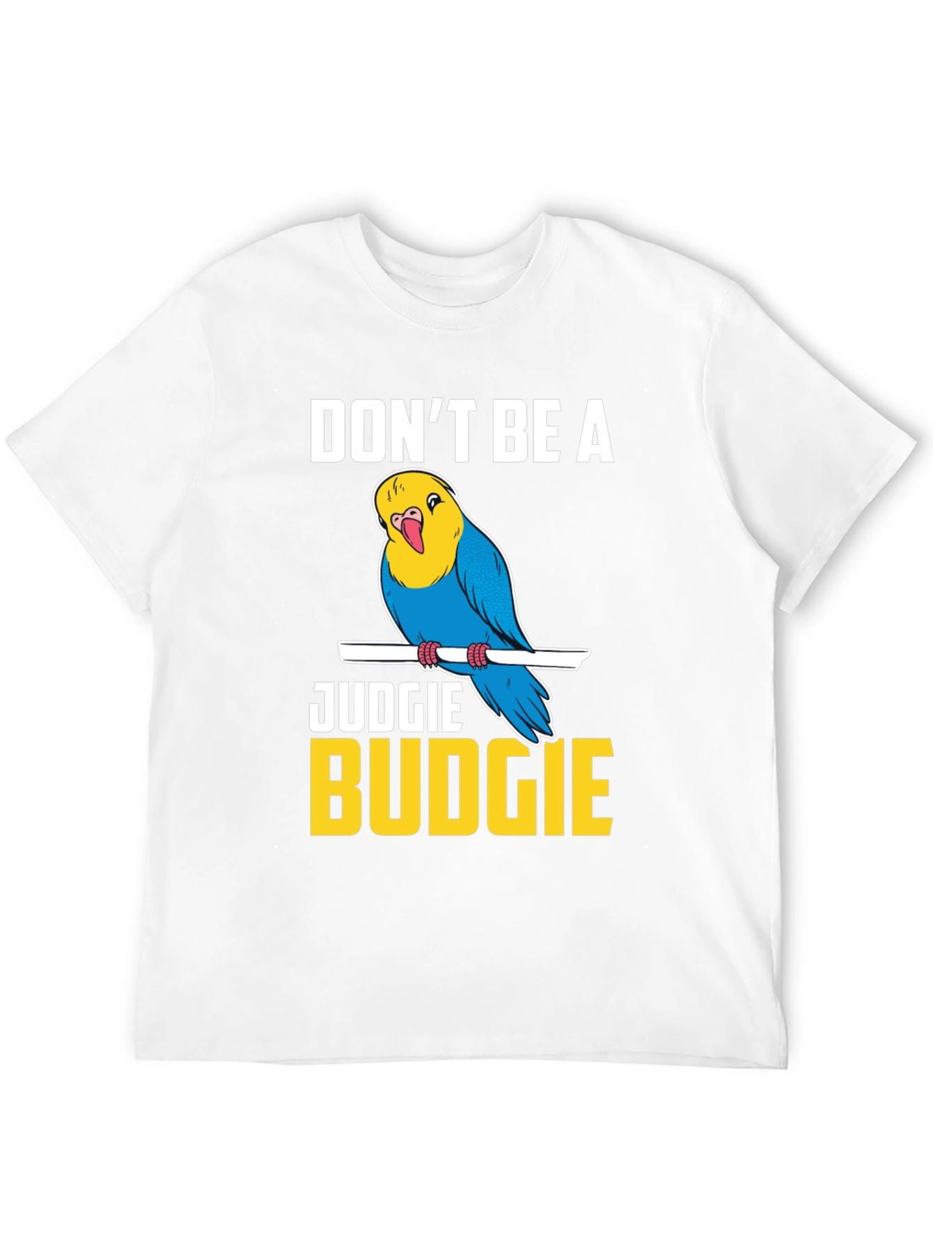 Dont Be A Judgie Budgie T-Shirt