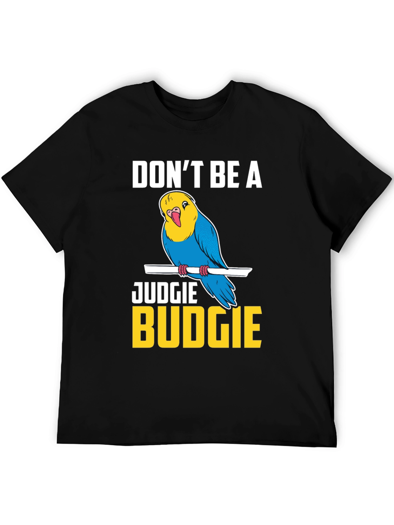 Dont Be A Judgie Budgie T-Shirt