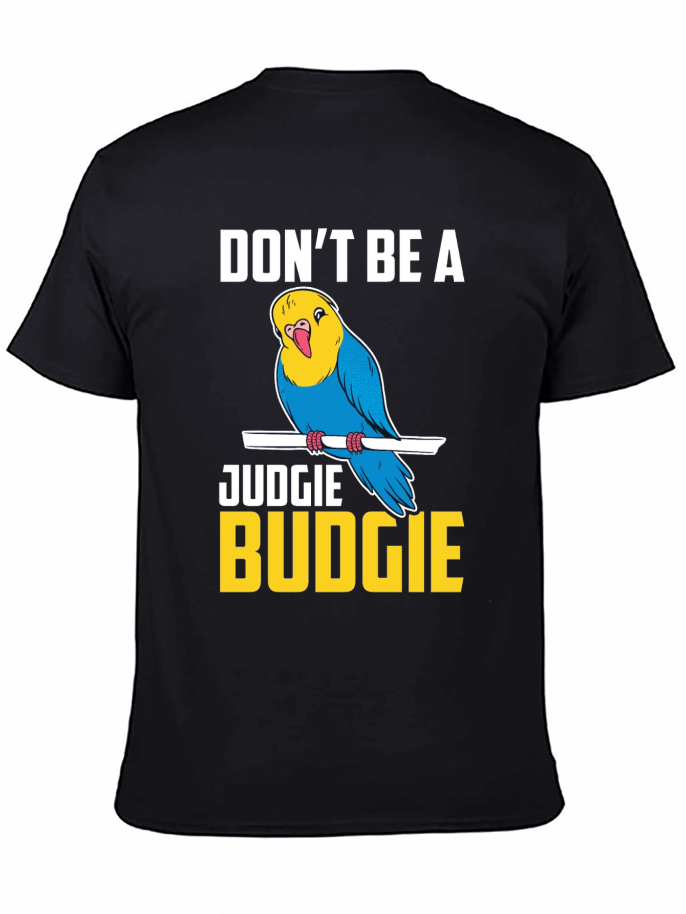 Dont Be A Judgie Budgie T-Shirt