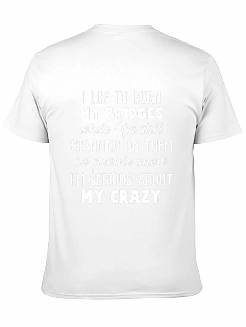 Burn Bridges Crazy Graphic Tee