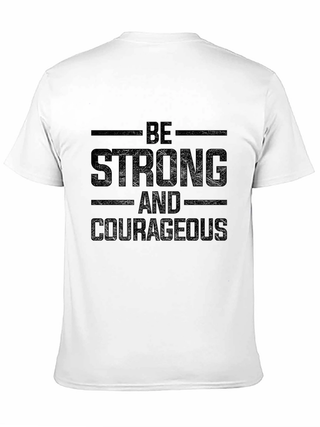 Be Strong and Courageous T-Shirt