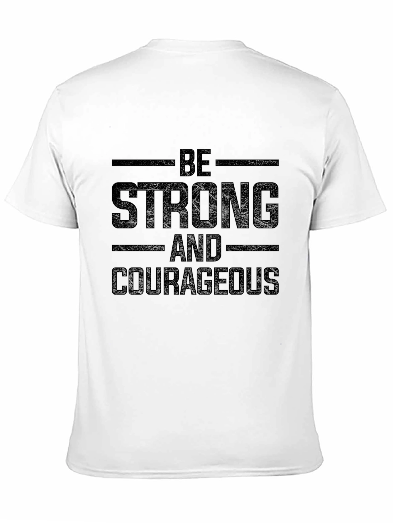 Be Strong and Courageous T-Shirt