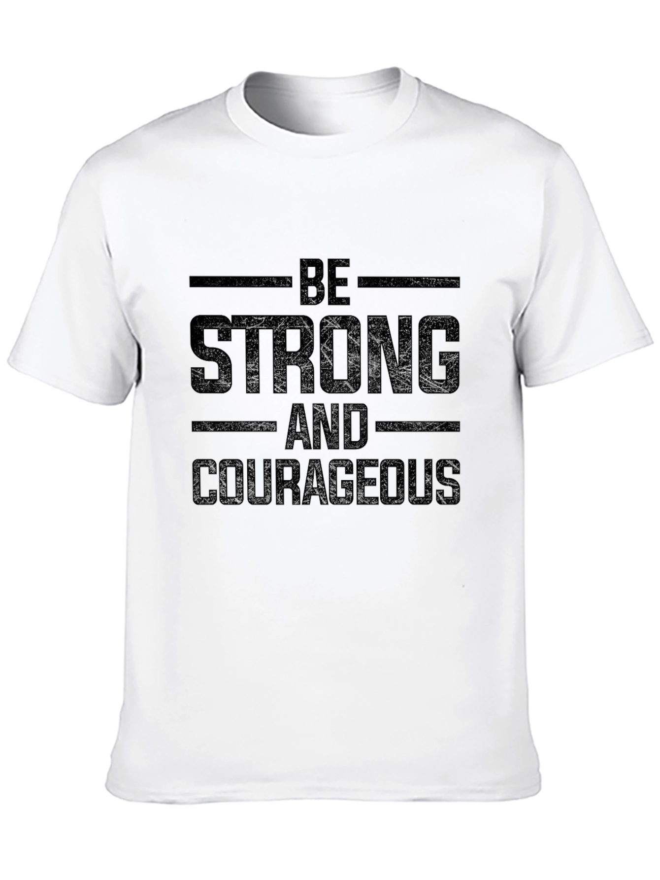 Be Strong and Courageous T-Shirt