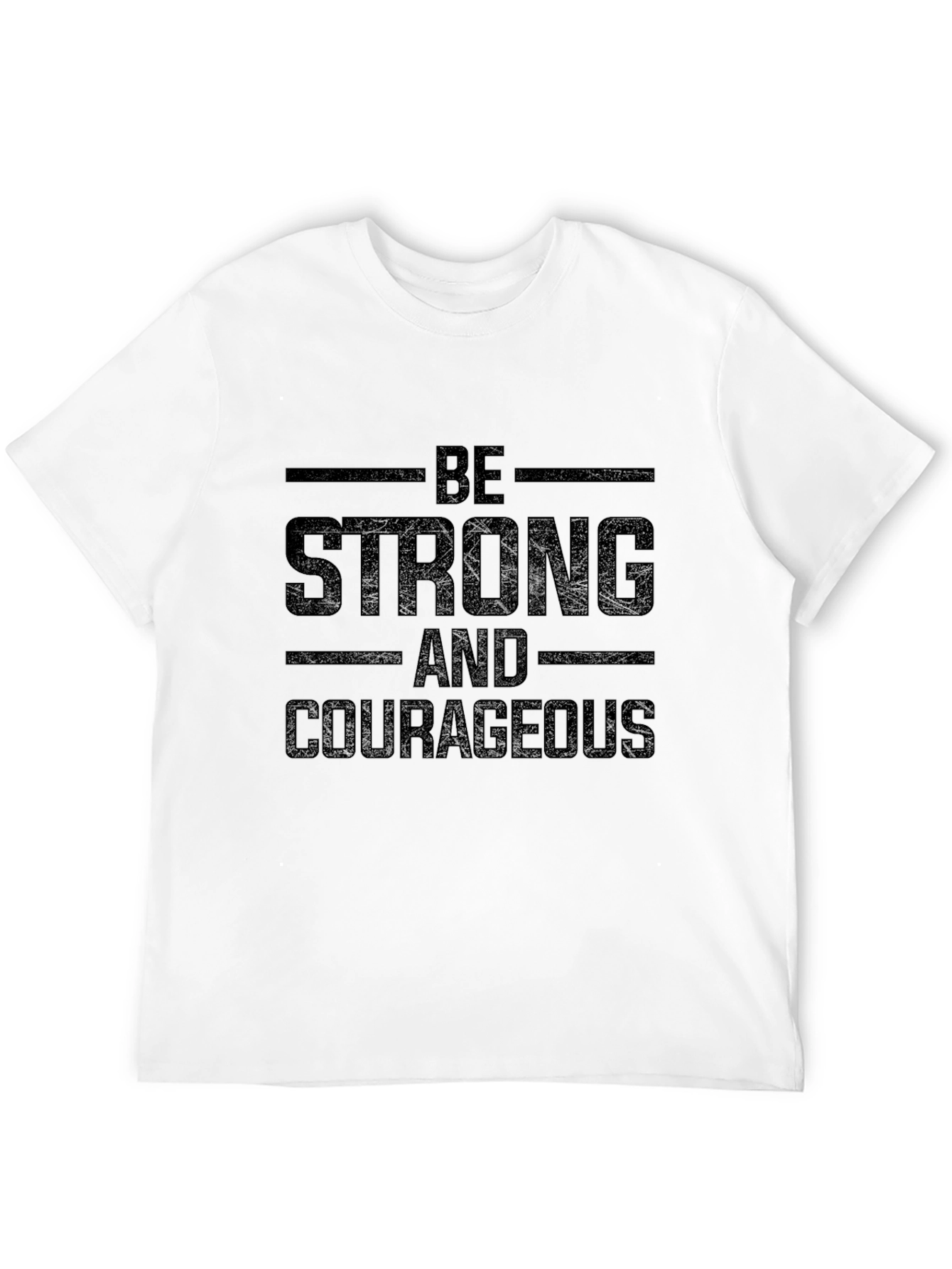 Be Strong and Courageous T-Shirt