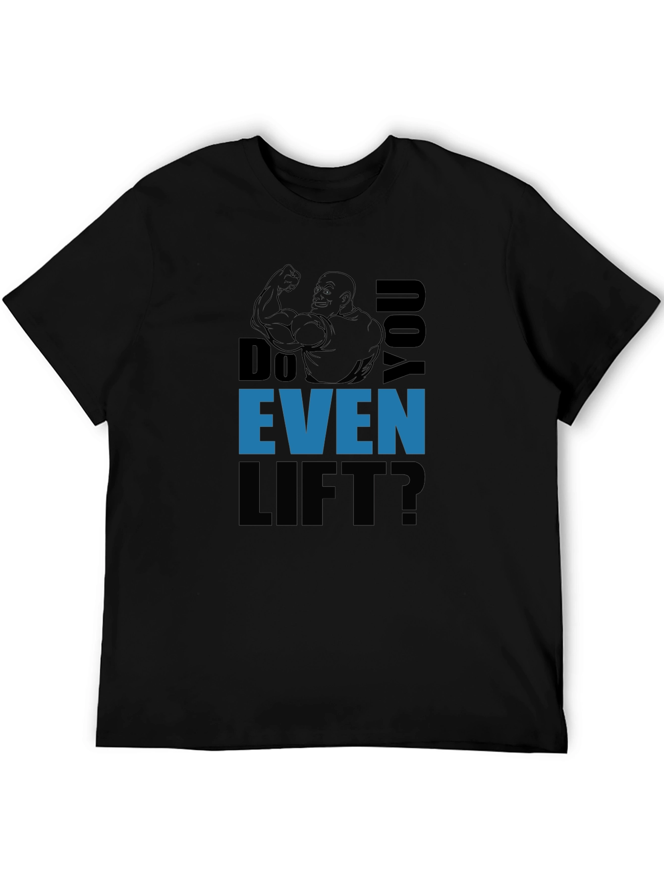 Do You Even Lift? Graphic Print T-Shirt