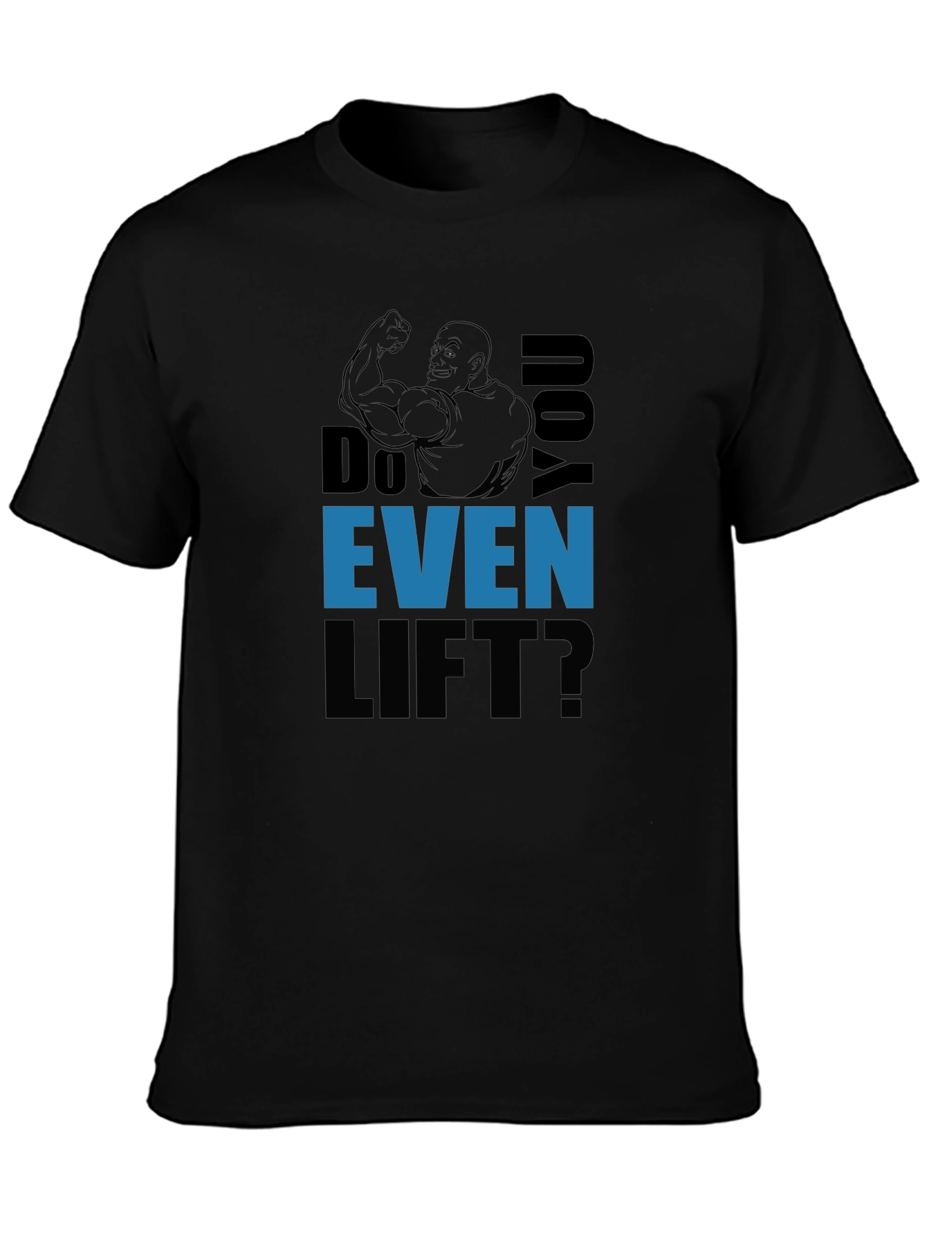 Do You Even Lift? Graphic Print T-Shirt