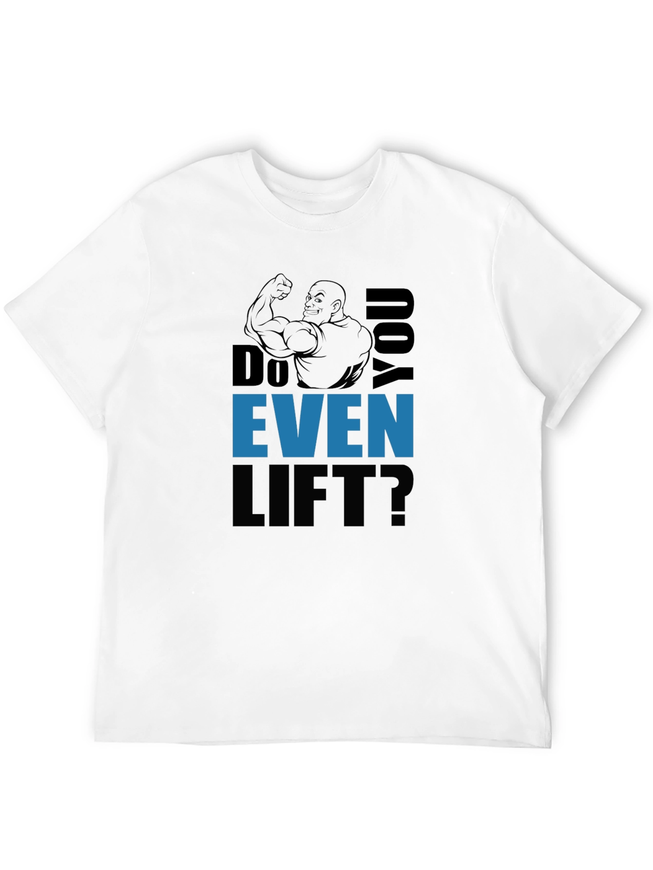 Do You Even Lift? Graphic Print T-Shirt