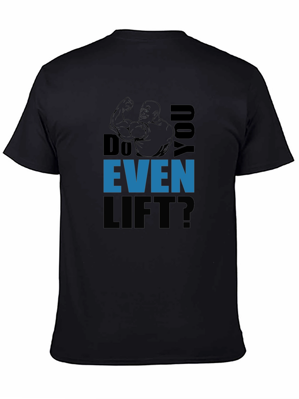 Do You Even Lift? Graphic Print T-Shirt