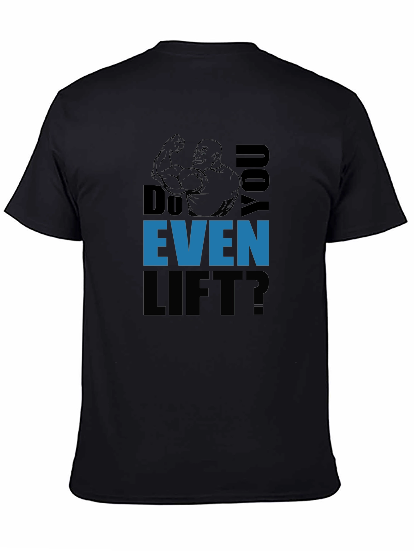 Do You Even Lift? Graphic Print T-Shirt