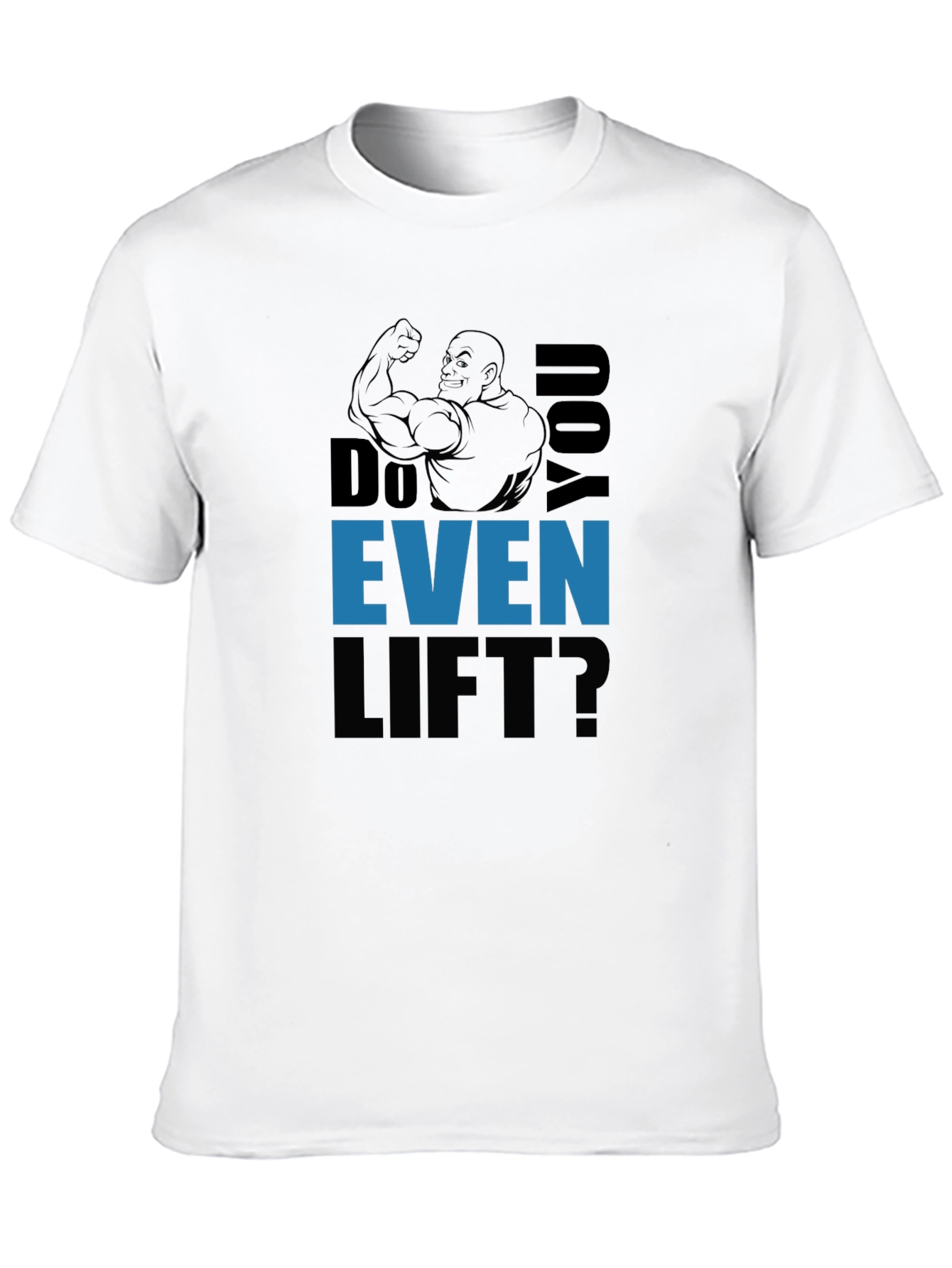 Do You Even Lift? Graphic Print T-Shirt