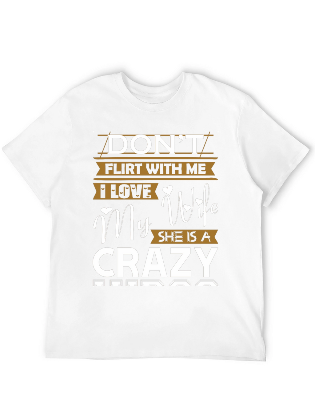 Dont Flirt With Me Crazy Wife T-Shirt
