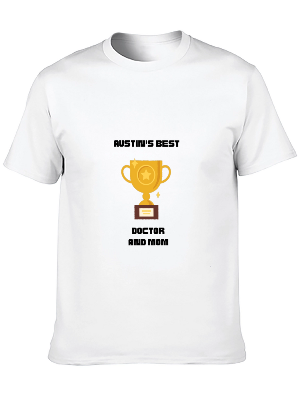 Austins Best Doctor and Mom T-Shirt