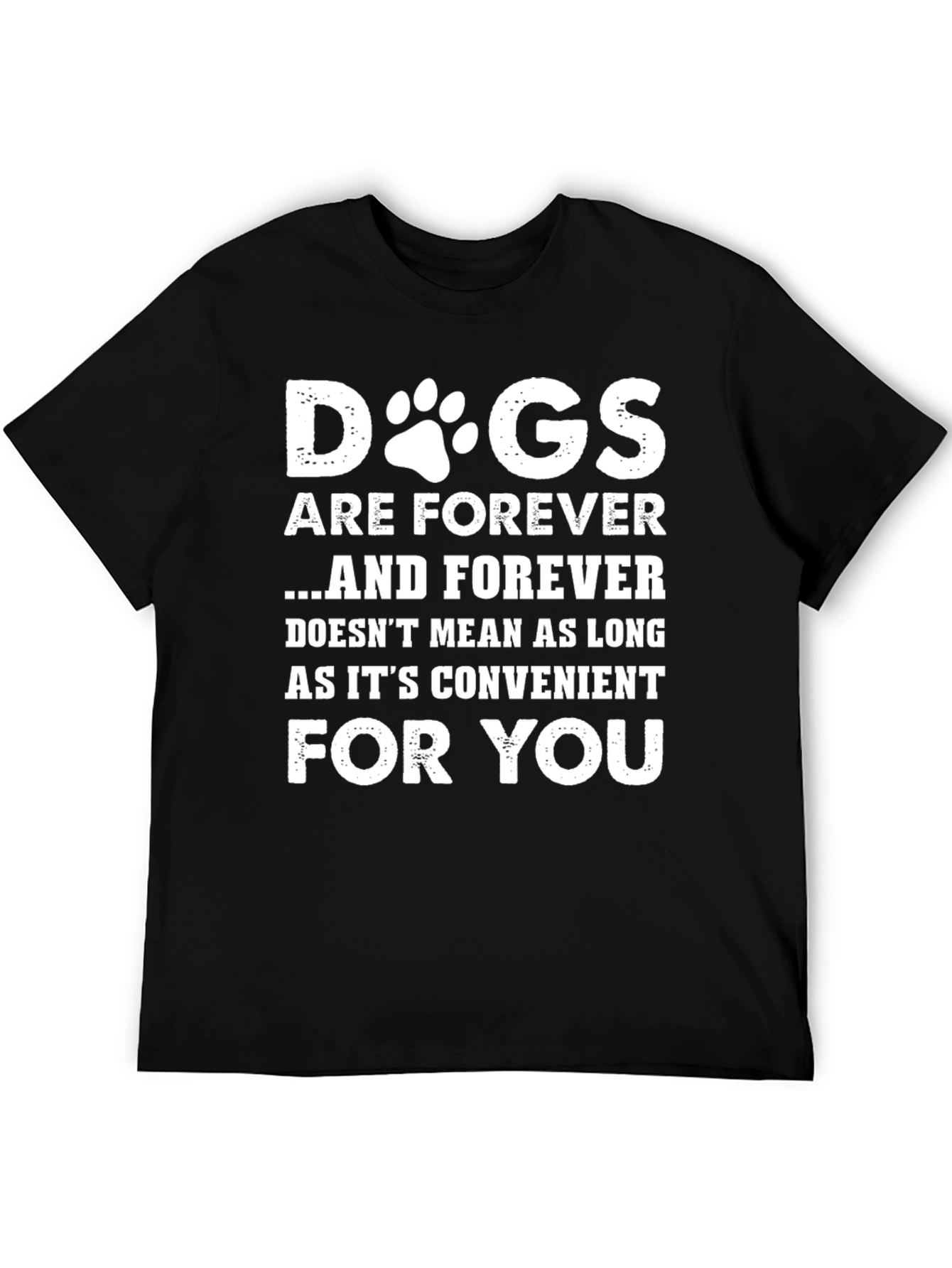 Dogs Are Forever T-Shirt - Pet Lover Tee