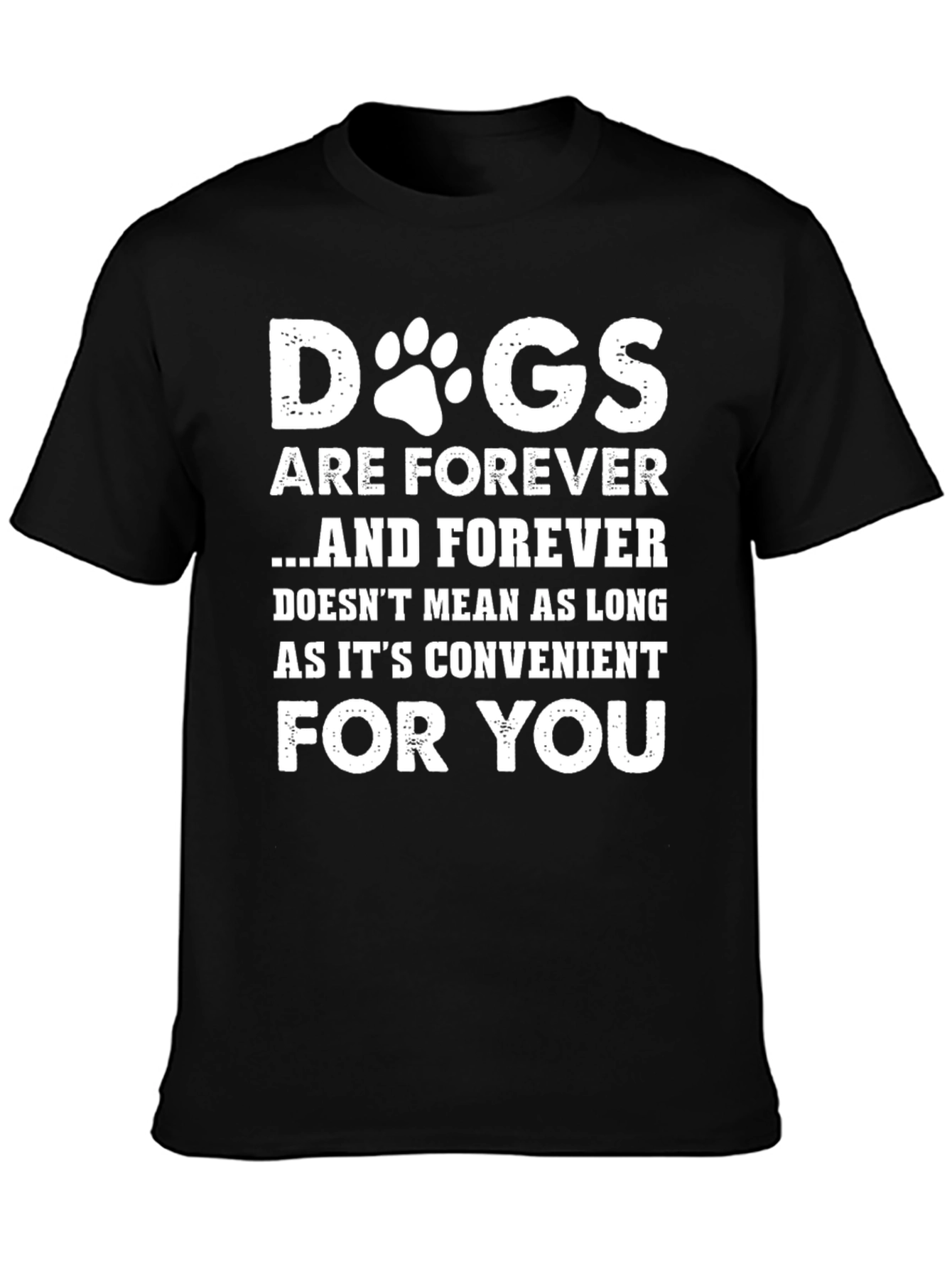 Dogs Are Forever T-Shirt - Pet Lover Tee