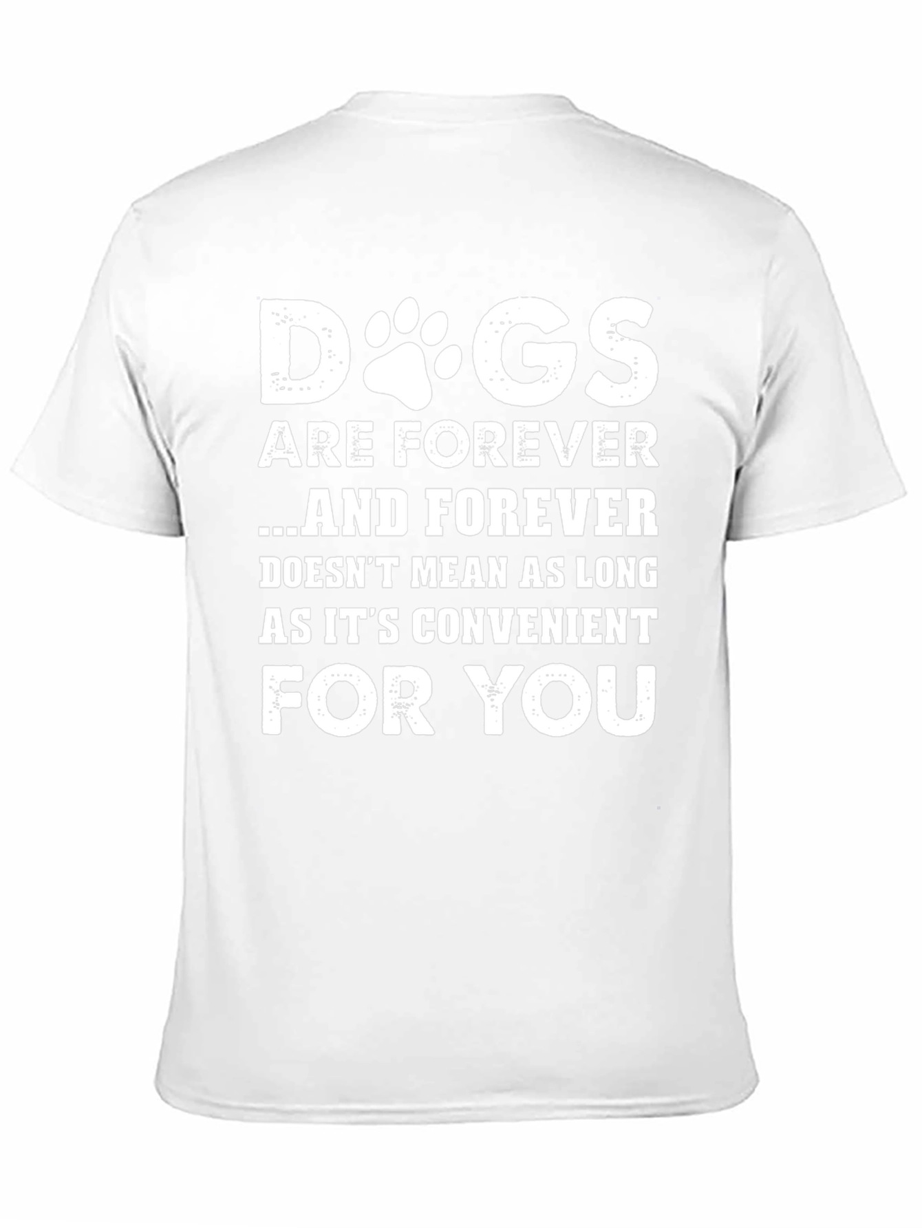 Dogs Are Forever T-Shirt - Pet Lover Tee