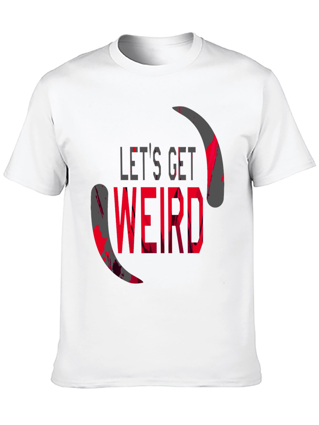 Lets Get Weird Graphic T-Shirt