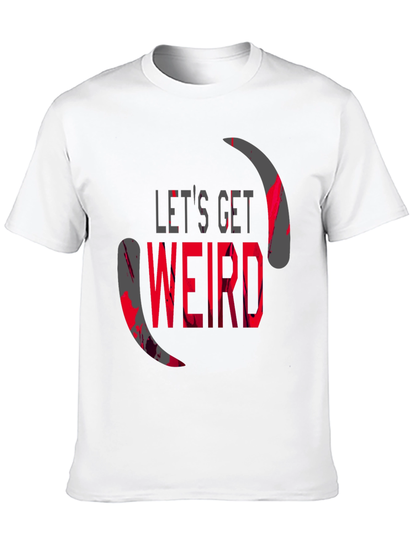 Lets Get Weird Graphic T-Shirt