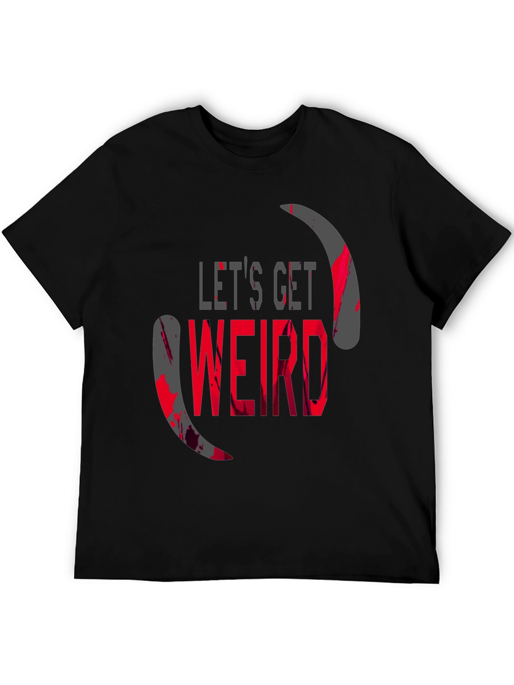 Lets Get Weird Graphic T-Shirt