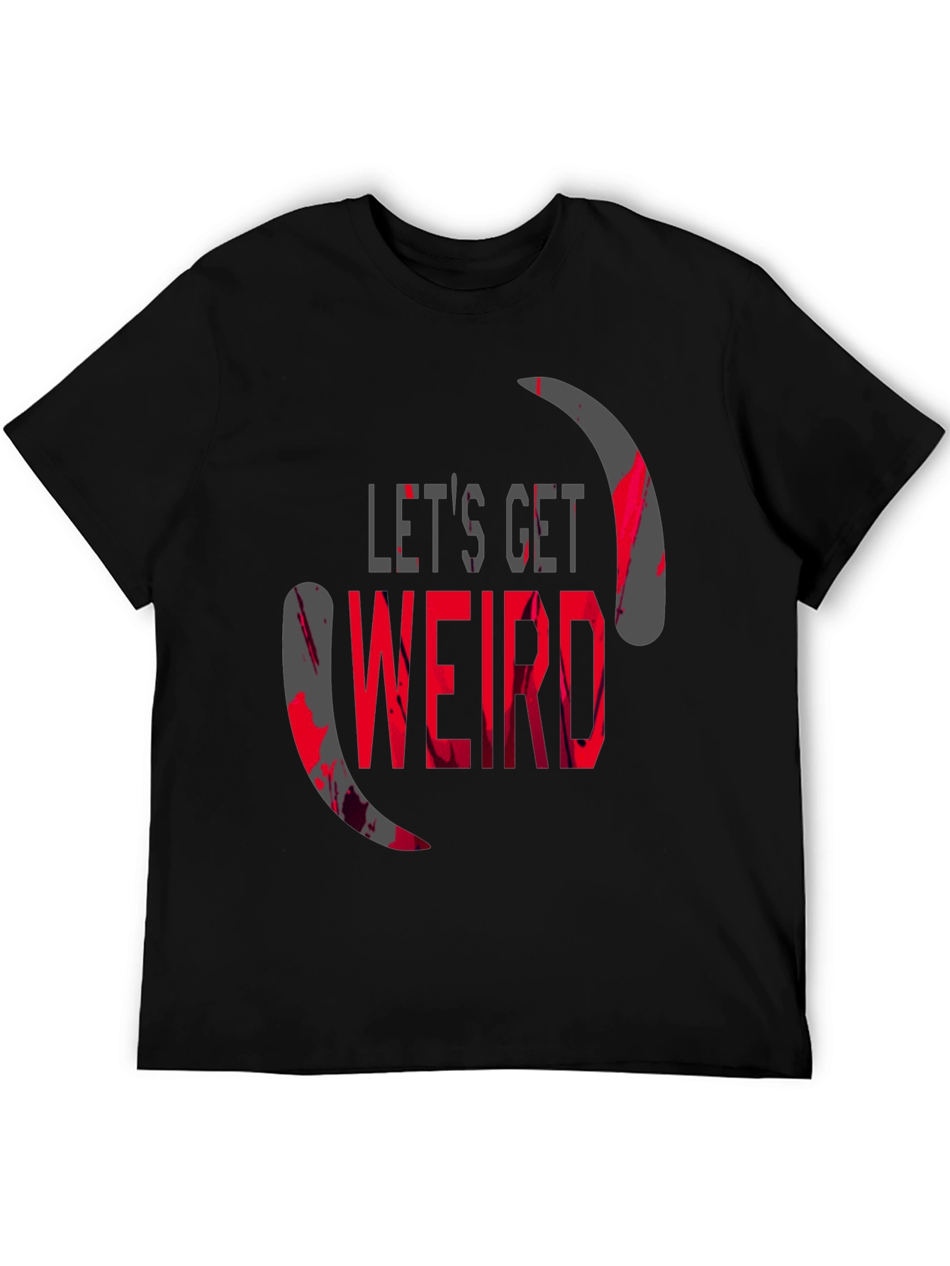 Lets Get Weird Graphic T-Shirt