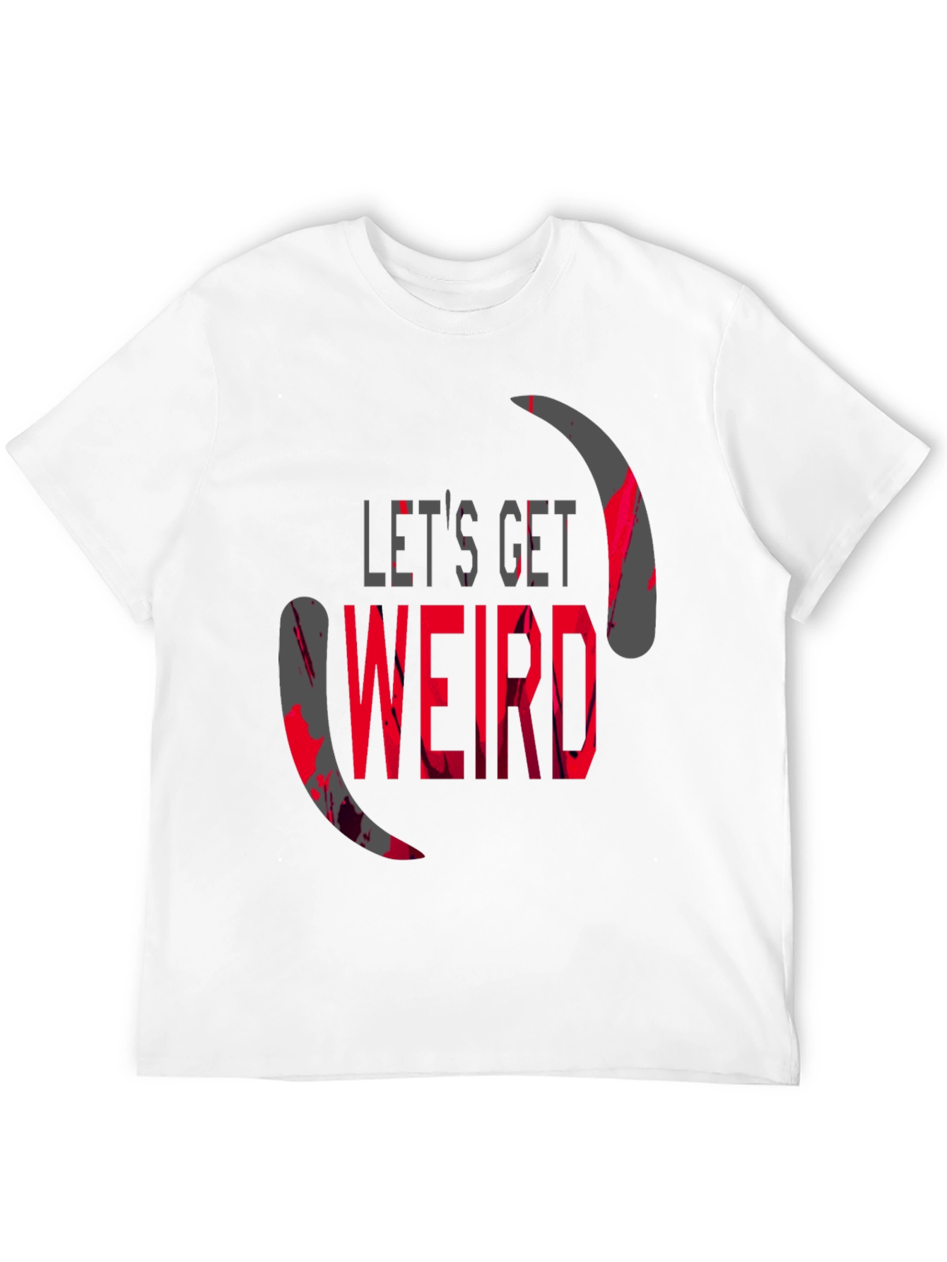 Lets Get Weird Graphic T-Shirt