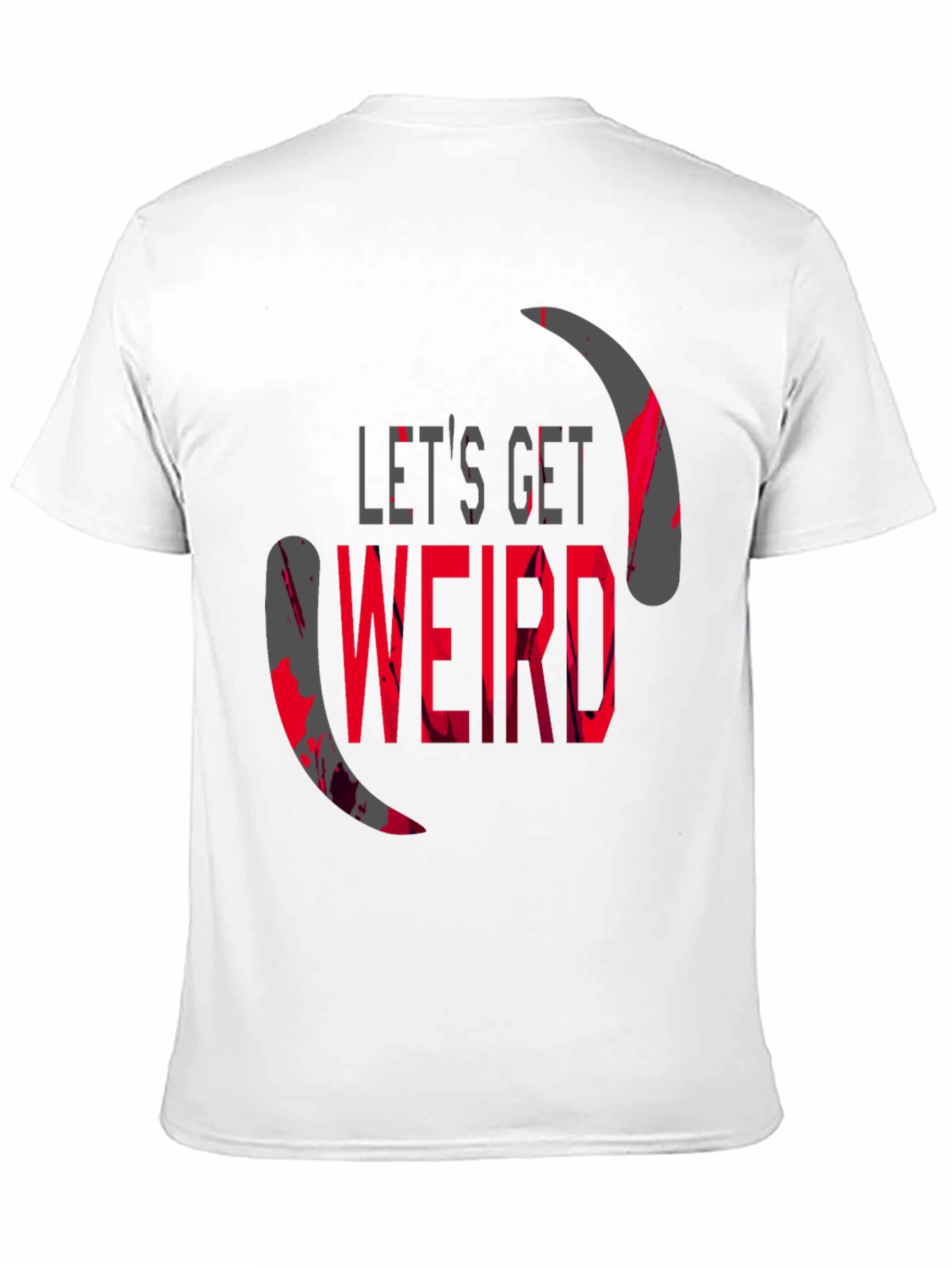 Lets Get Weird Graphic T-Shirt
