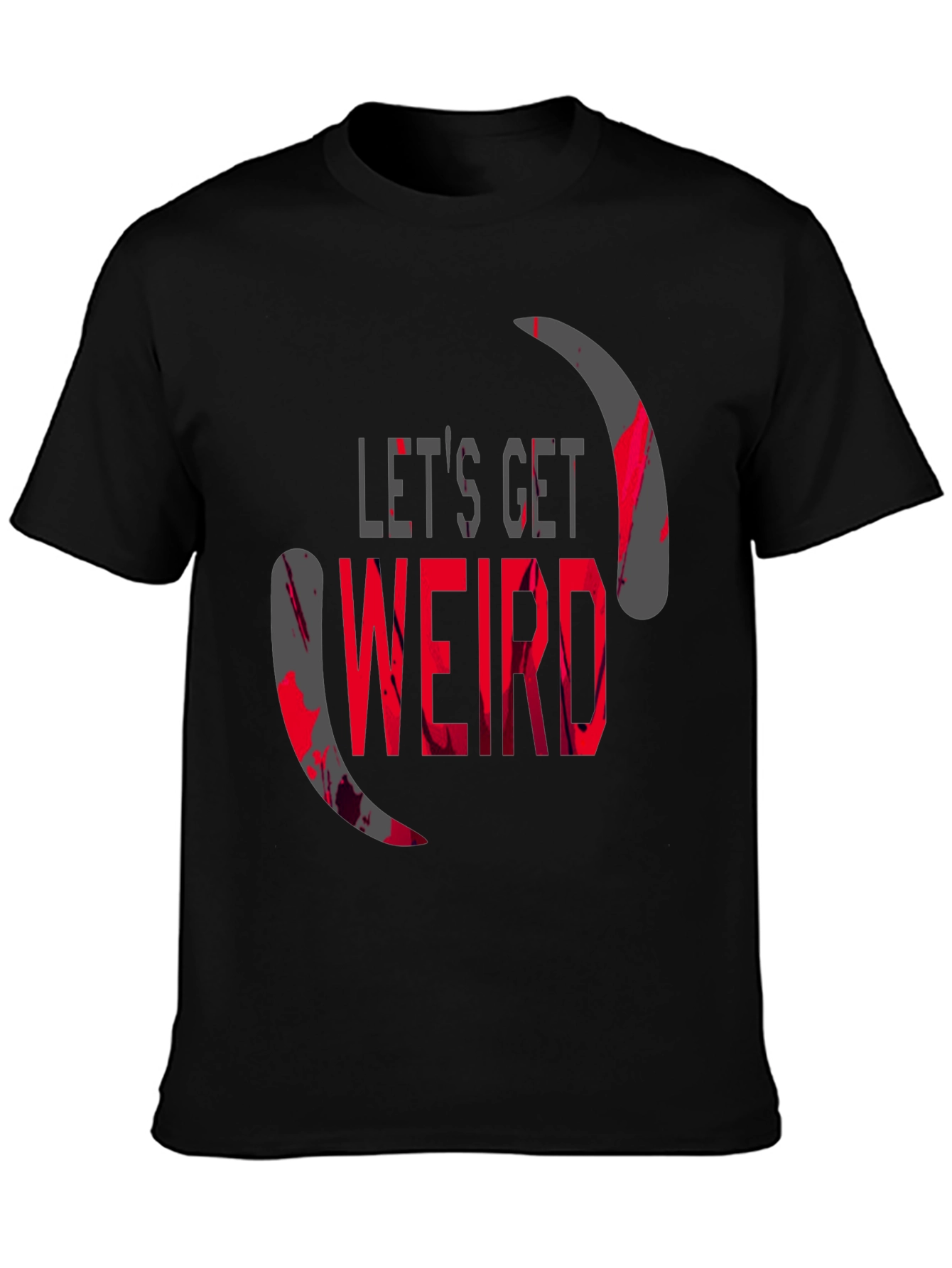 Lets Get Weird Graphic T-Shirt