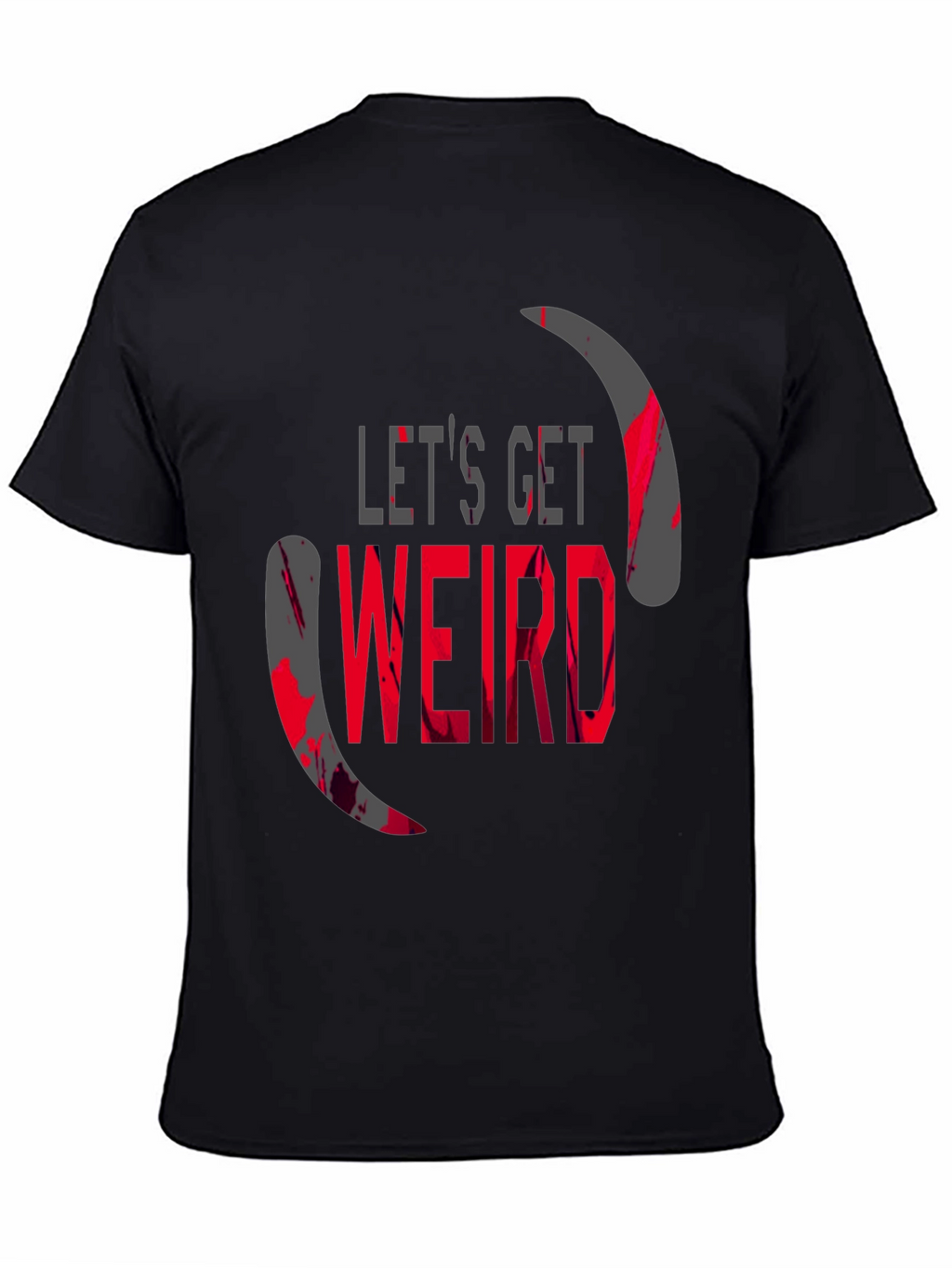 Lets Get Weird Graphic T-Shirt
