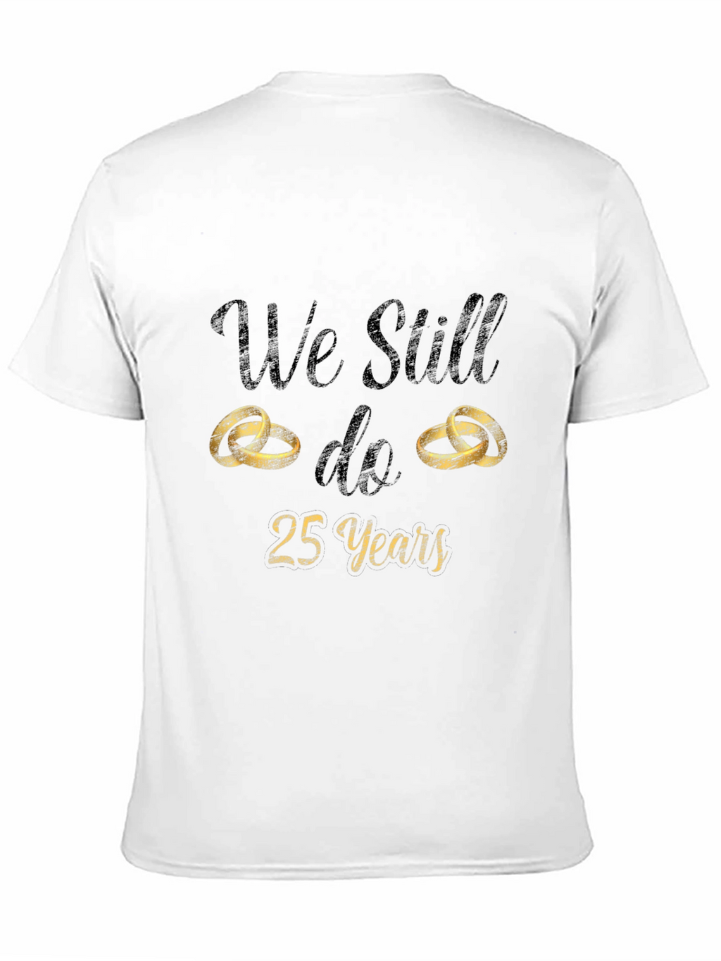 25th Anniversary T-Shirt - We Still Do