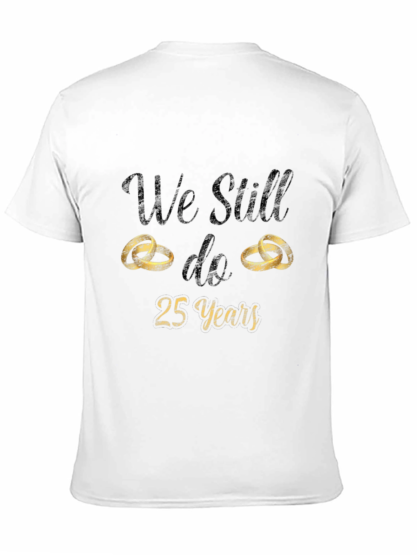 25th Anniversary T-Shirt - We Still Do
