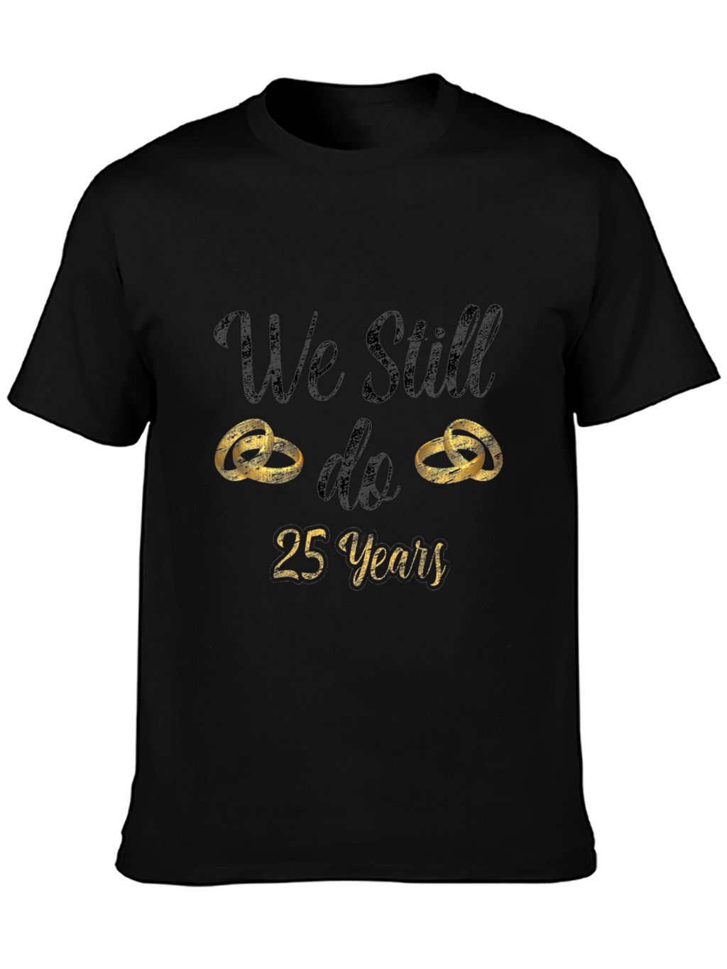 25th Anniversary T-Shirt - We Still Do