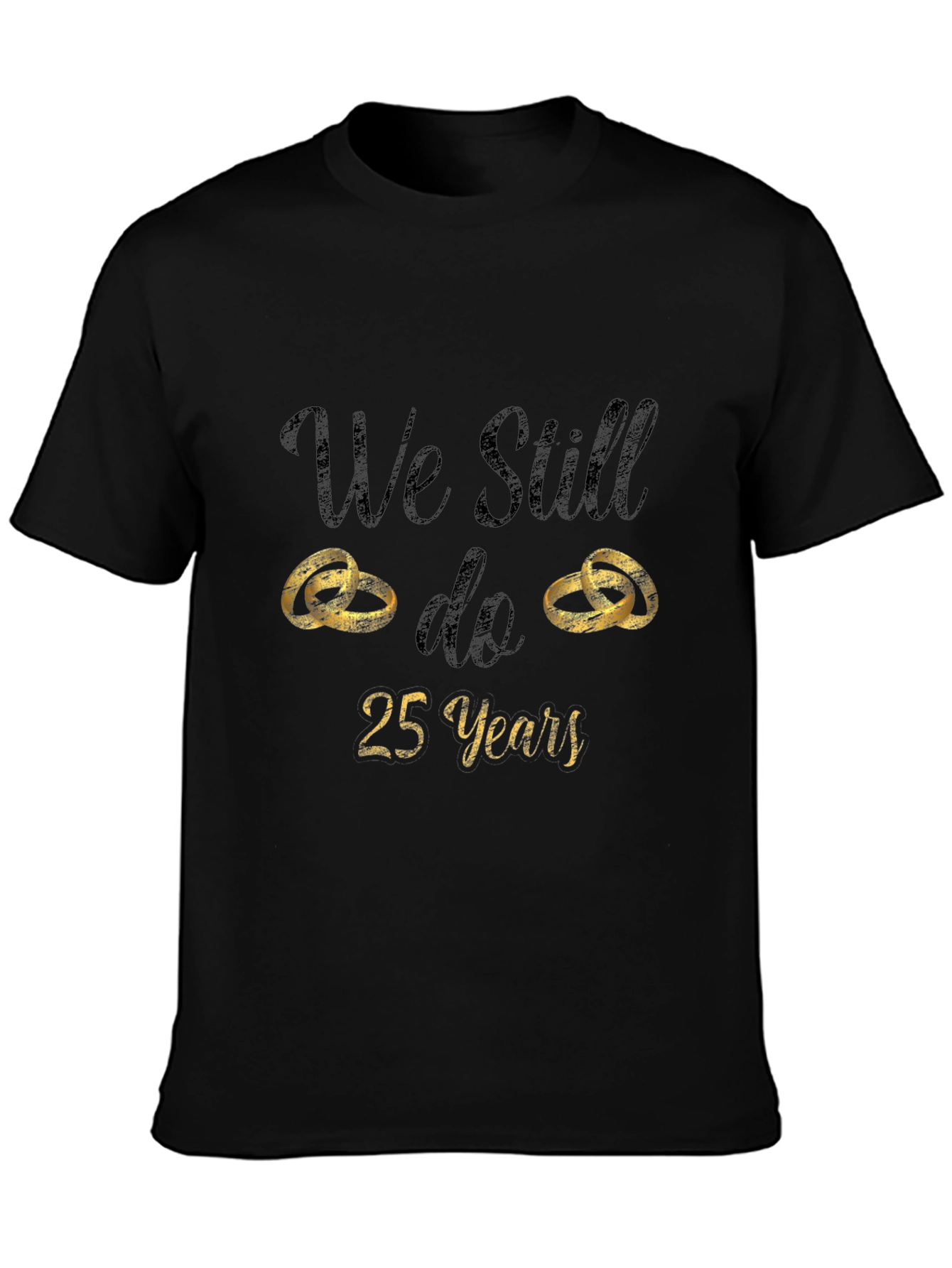 25th Anniversary T-Shirt - We Still Do
