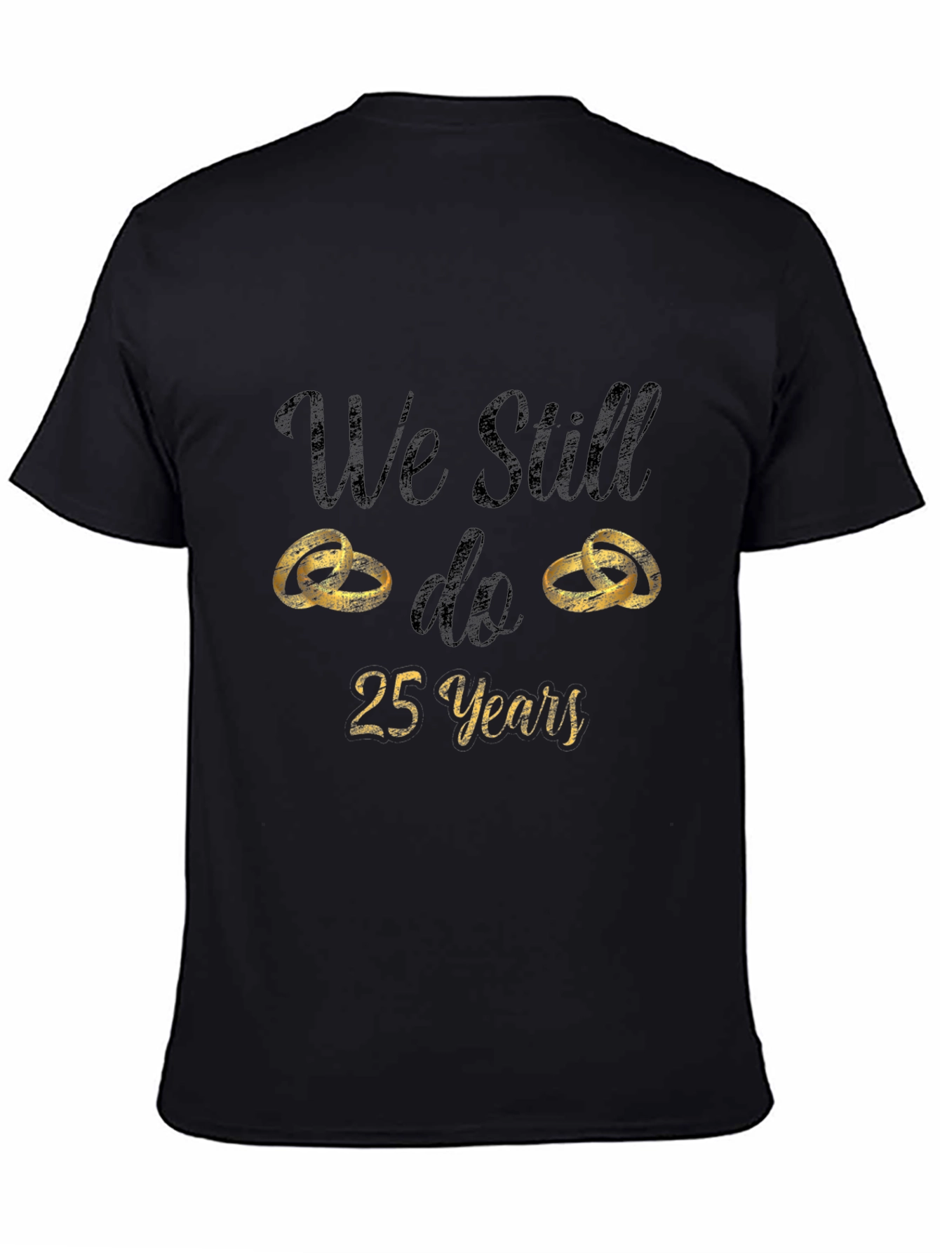 25th Anniversary T-Shirt - We Still Do
