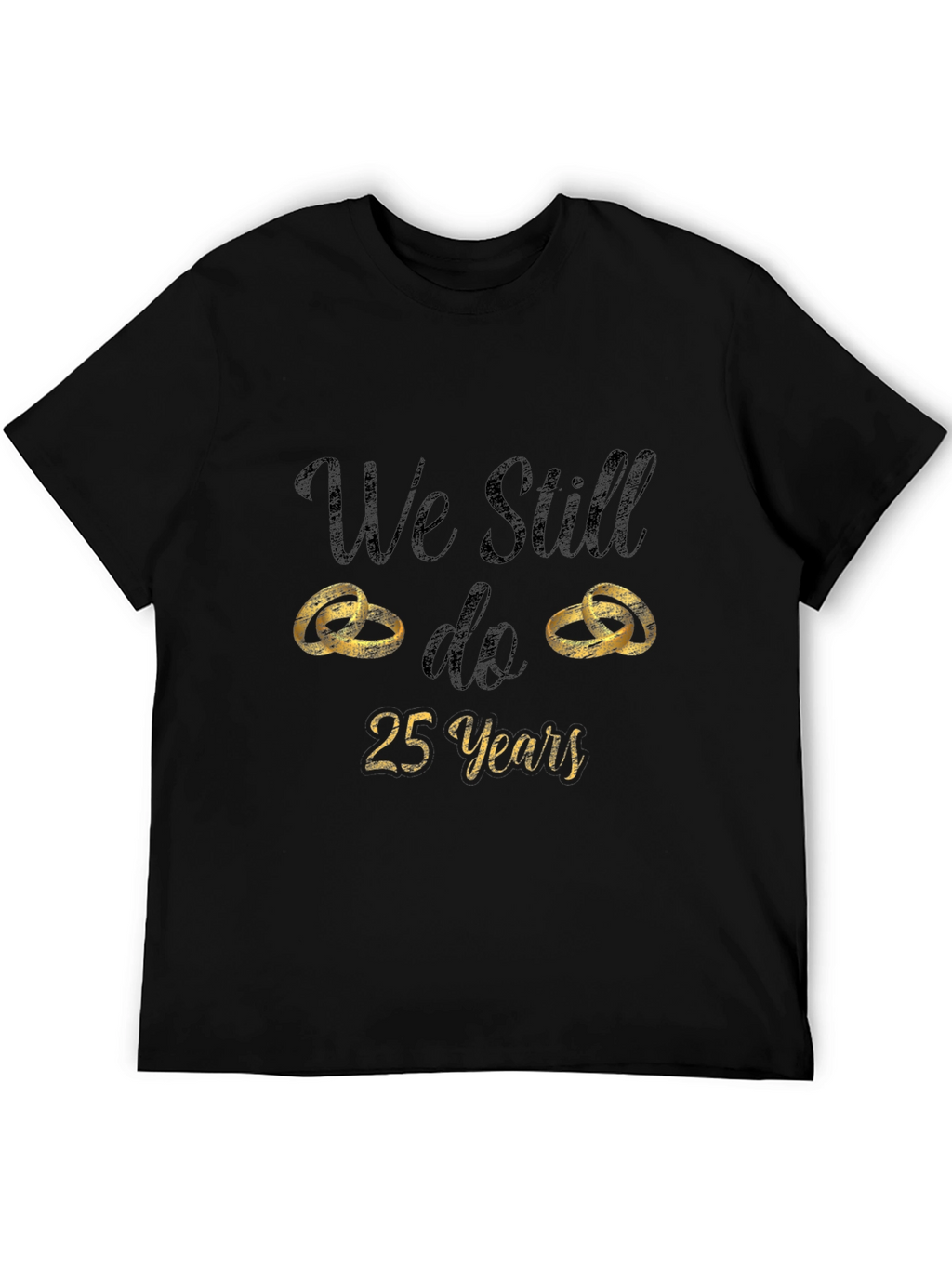 25th Anniversary T-Shirt - We Still Do