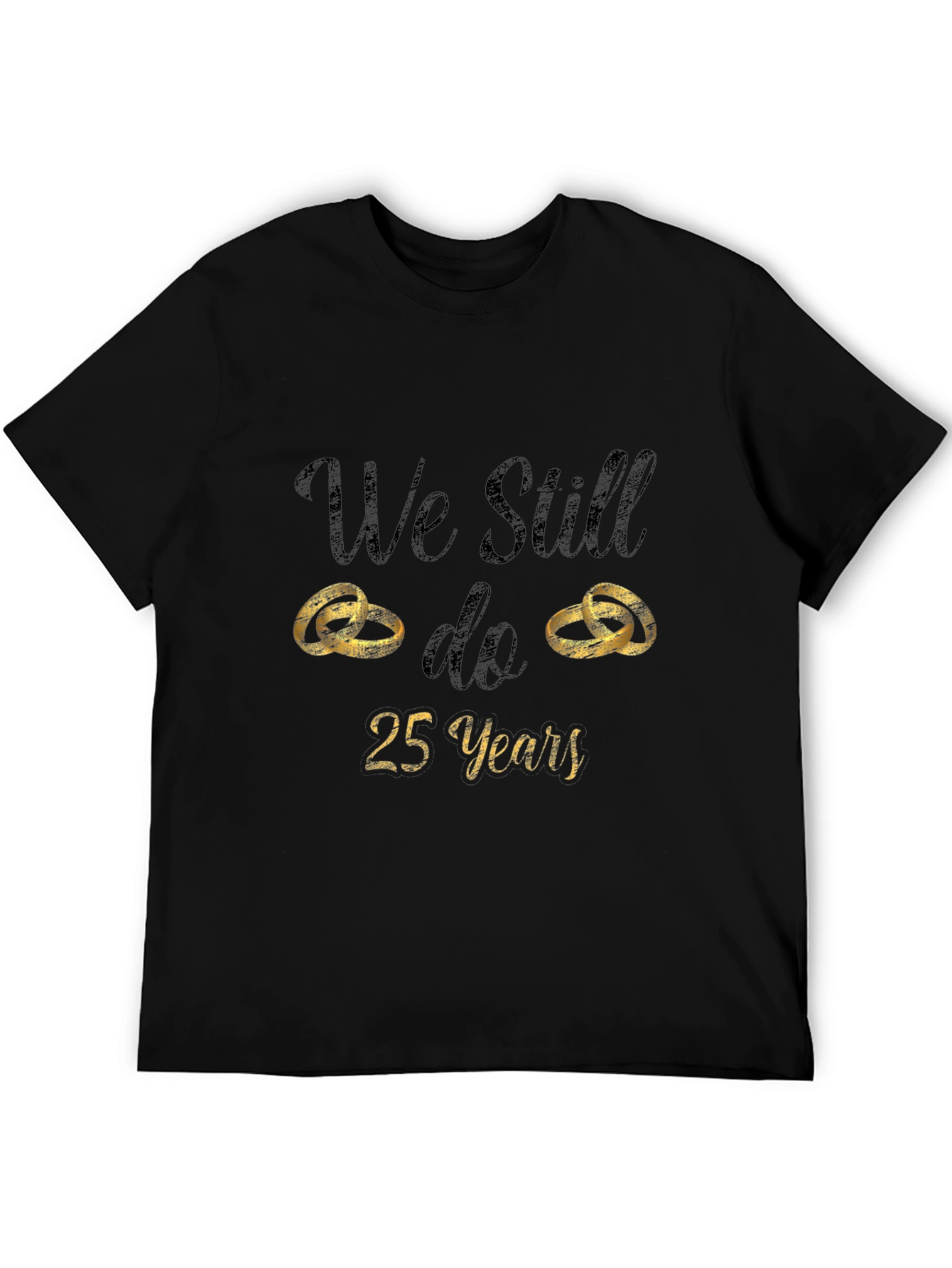 25th Anniversary T-Shirt - We Still Do