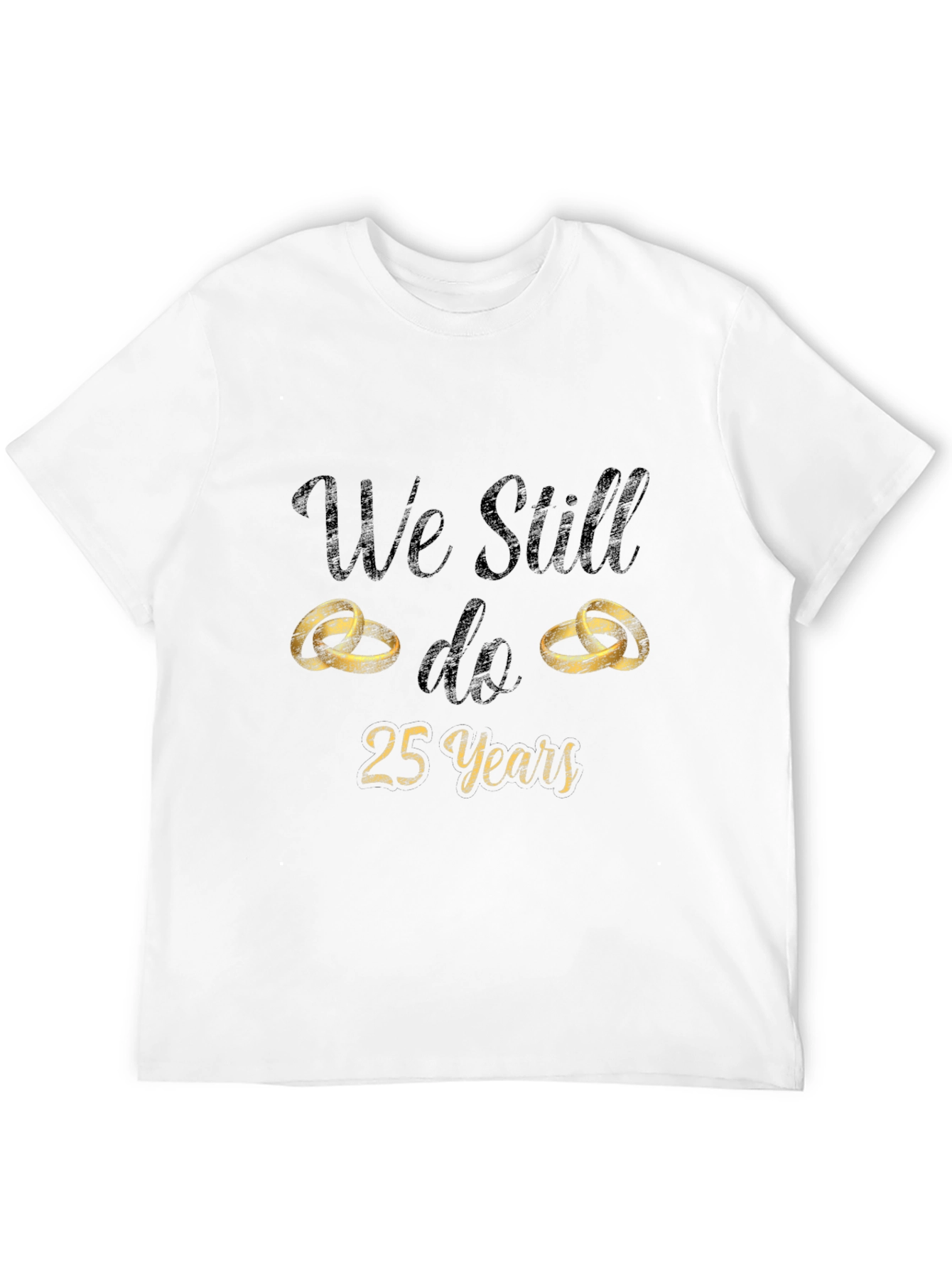 25th Anniversary T-Shirt - We Still Do