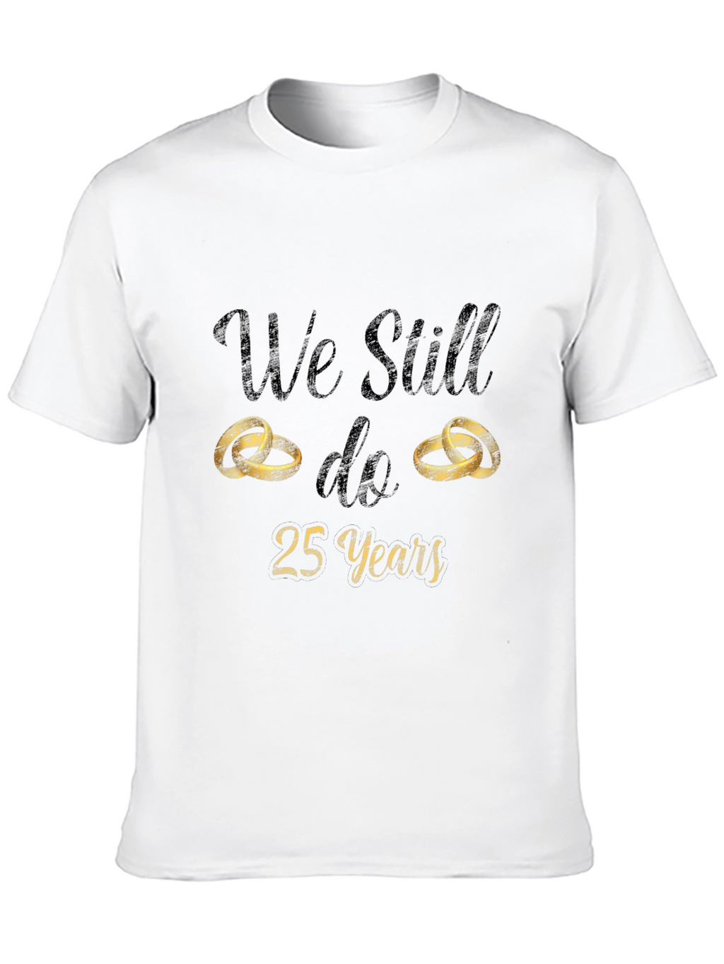 25th Anniversary T-Shirt - We Still Do