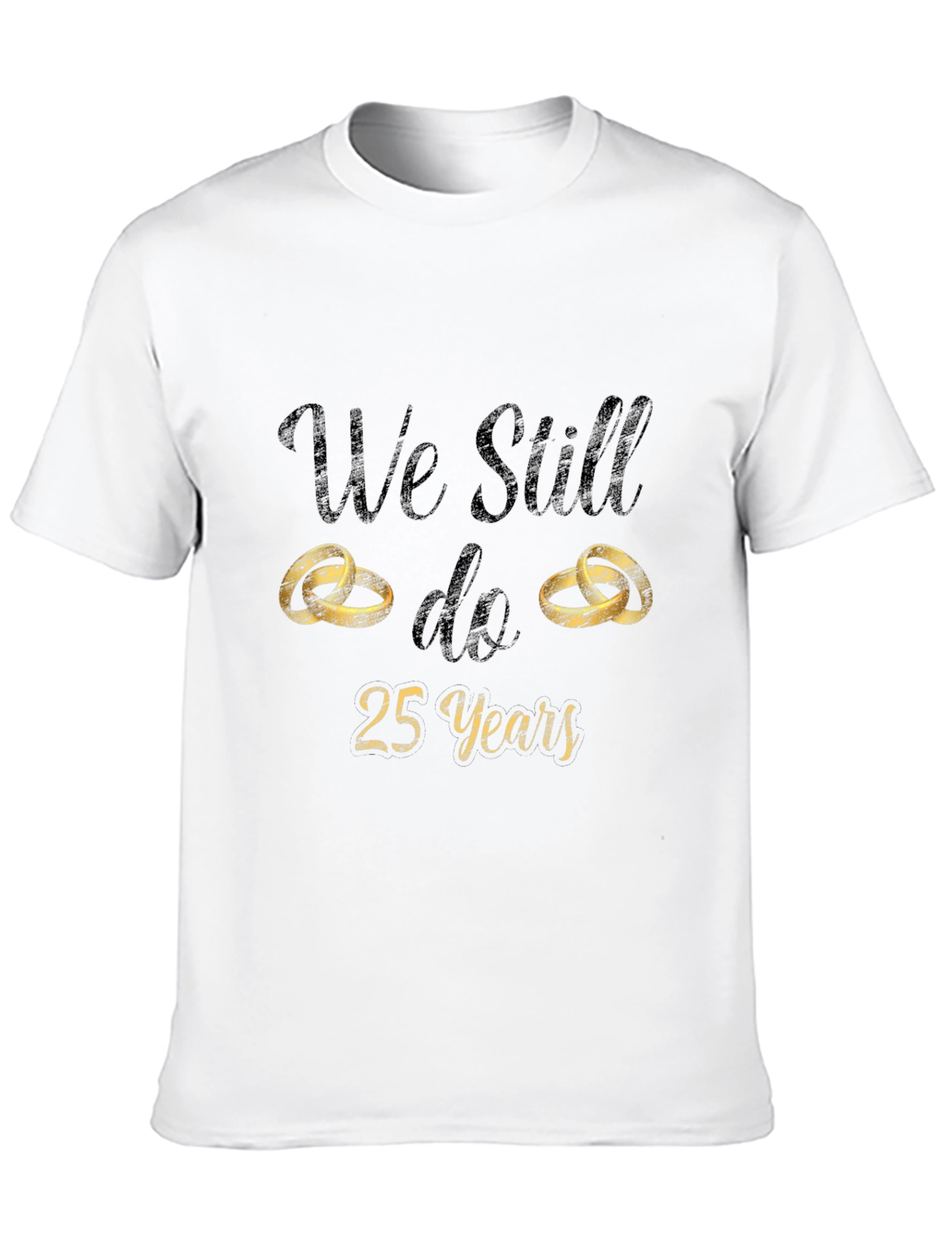 25th Anniversary T-Shirt - We Still Do