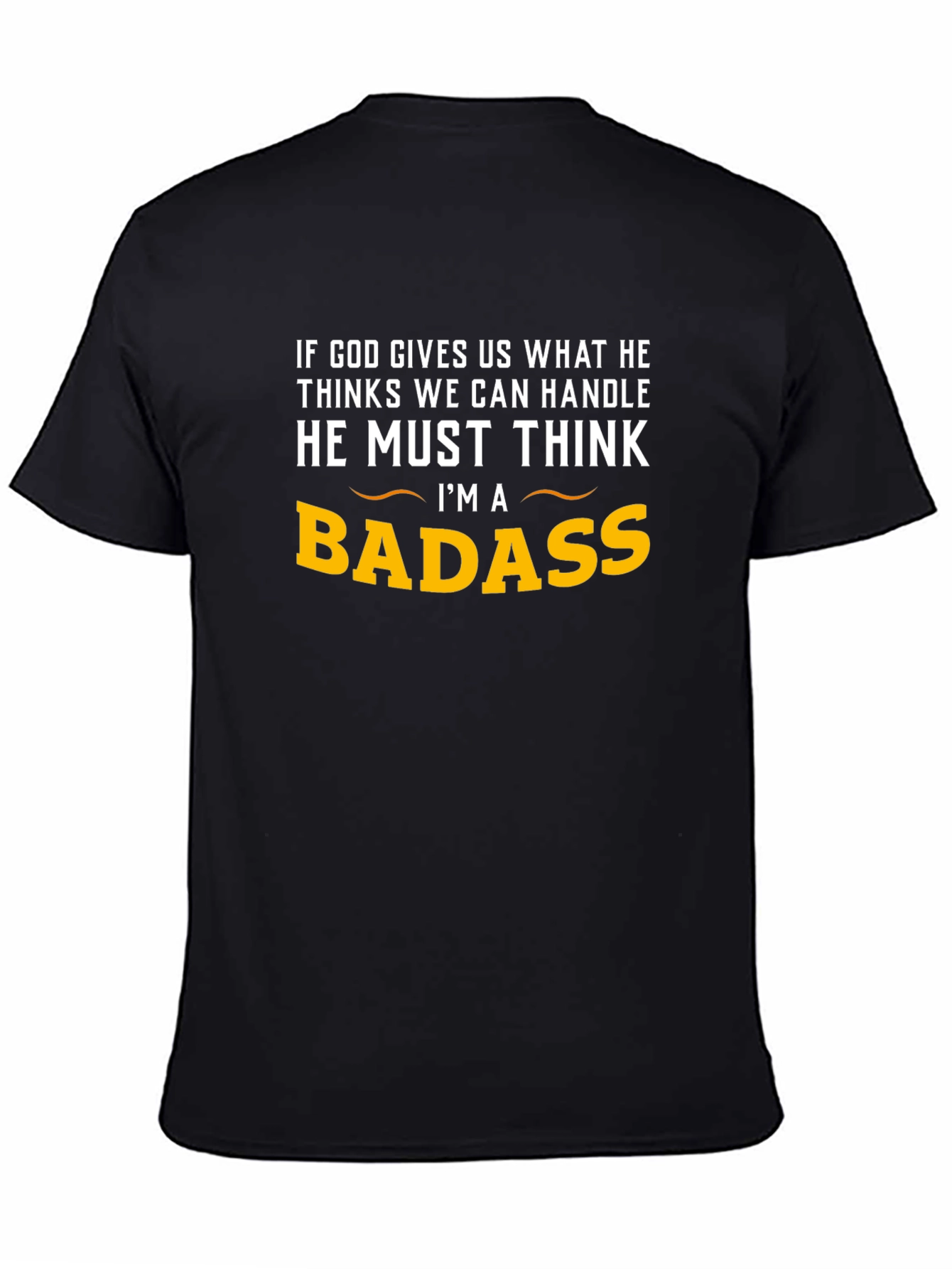 Badass Graphic Tee - God Gives What You Can Handle