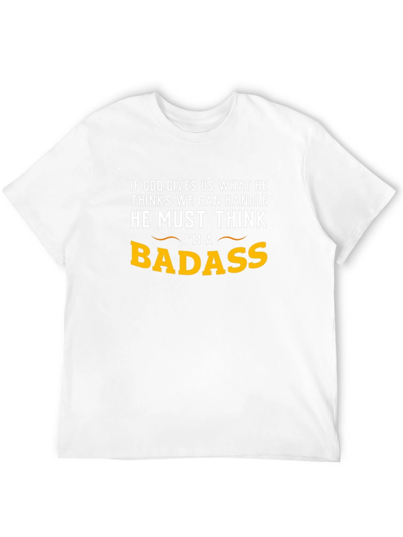 Badass Graphic Tee - God Gives What You Can Handle