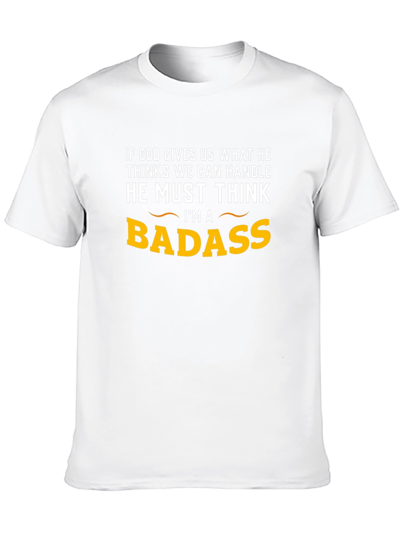 Badass Graphic Tee - God Gives What You Can Handle