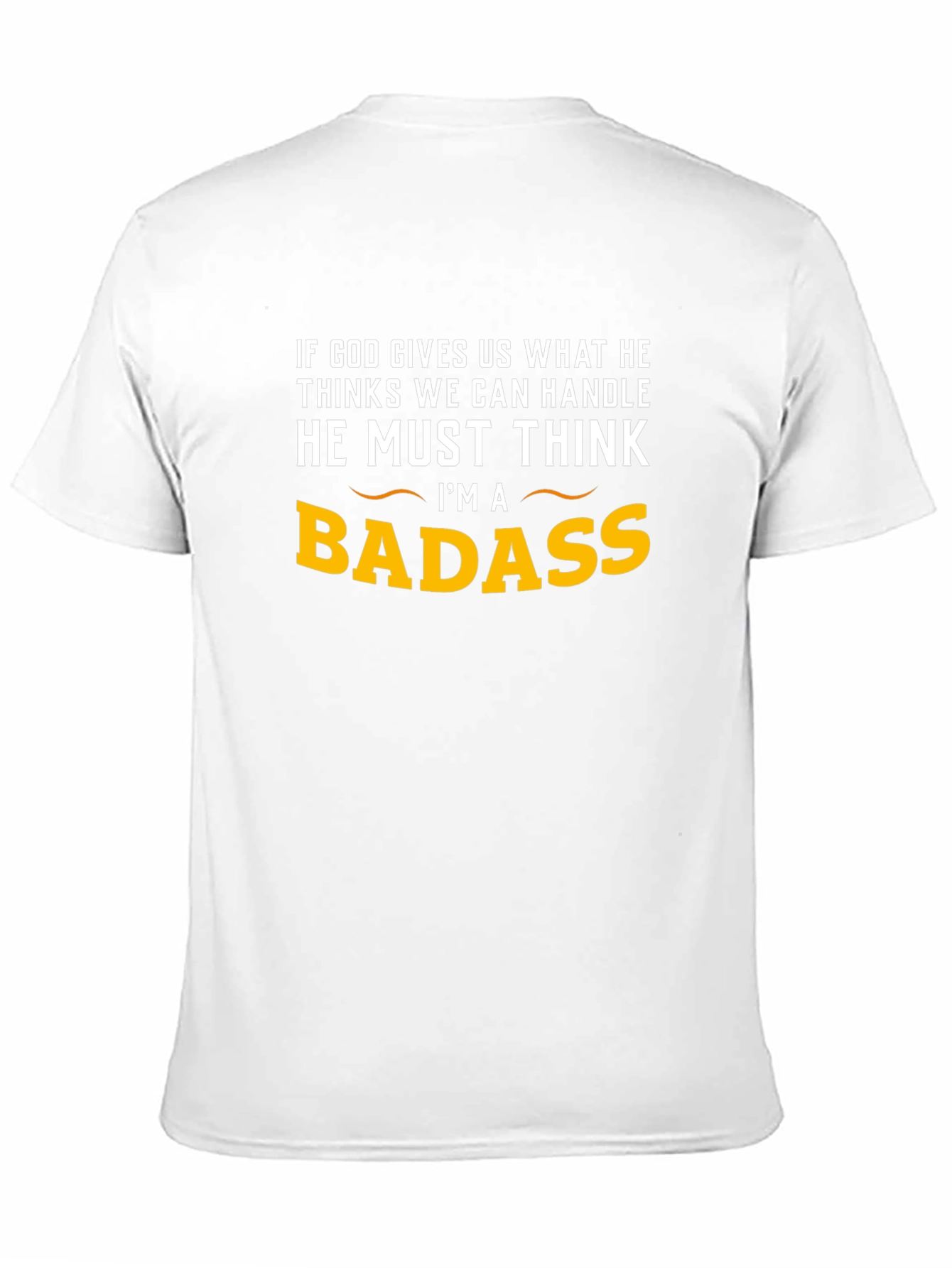 Badass Graphic Tee - God Gives What You Can Handle