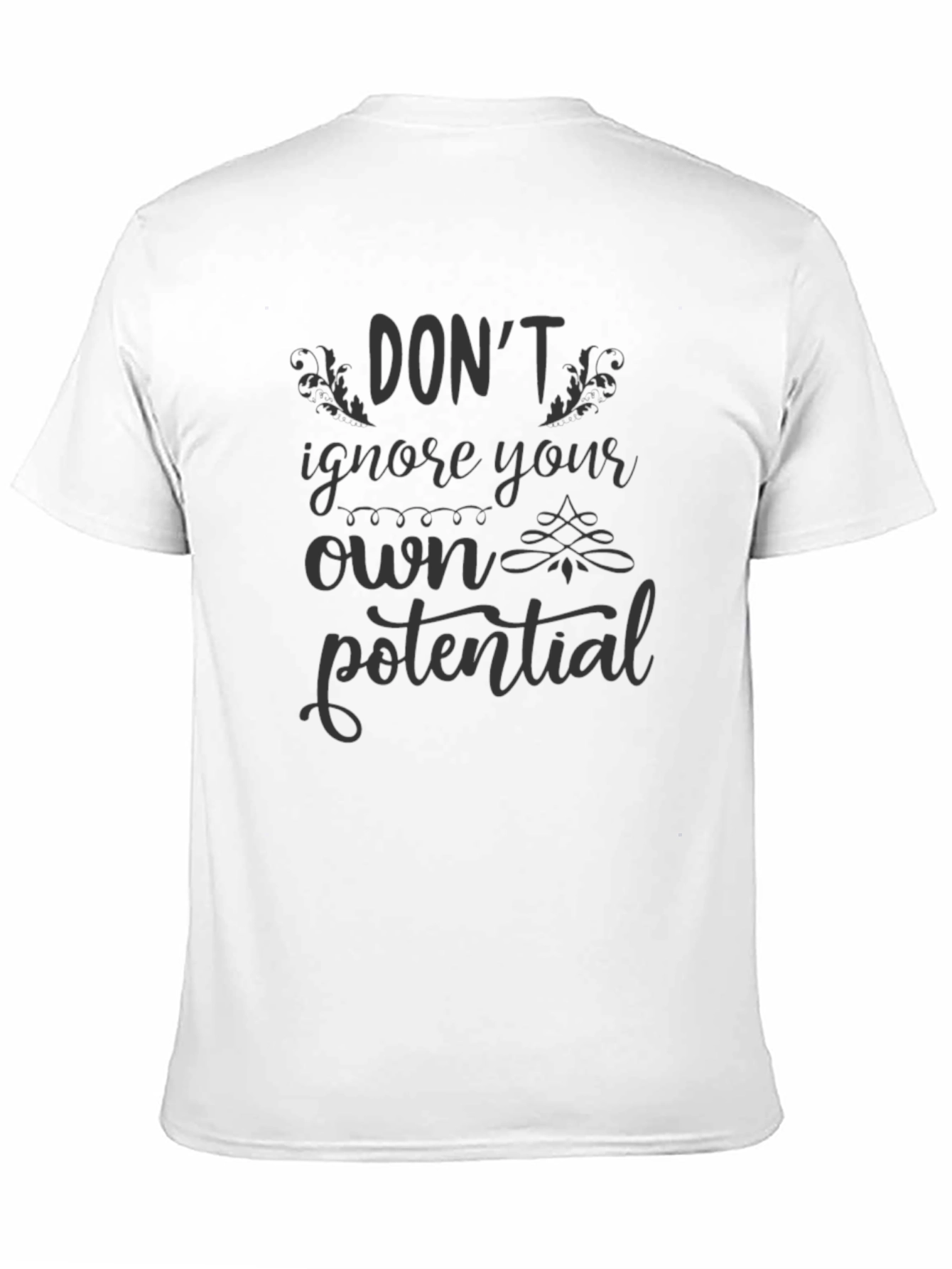 Dont Ignore Your Own Potential T-Shirt