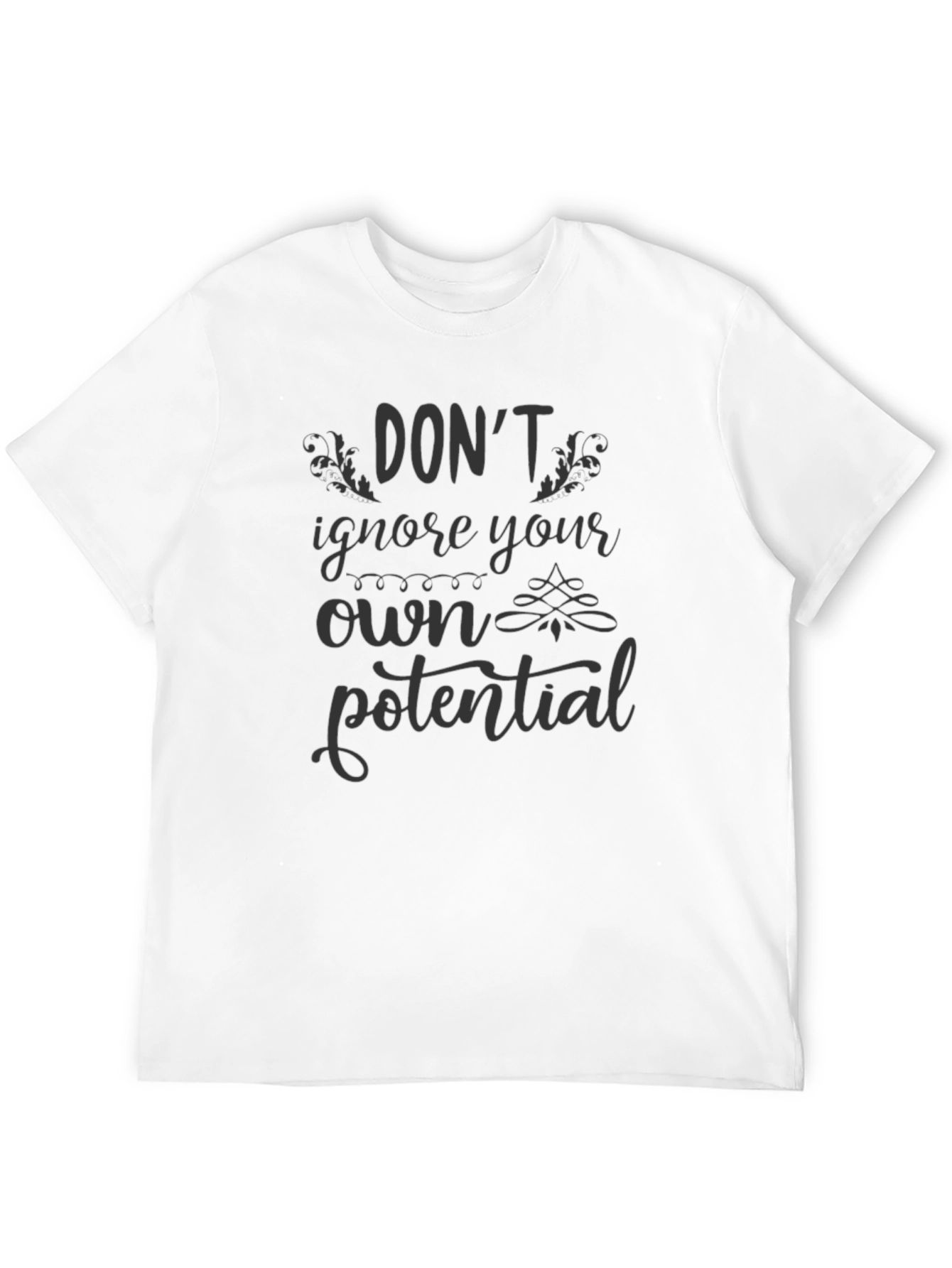 Dont Ignore Your Own Potential T-Shirt
